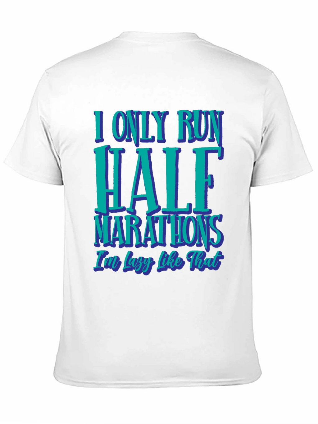Funny Half Marathon T-Shirt: I Only Run Half Marathons