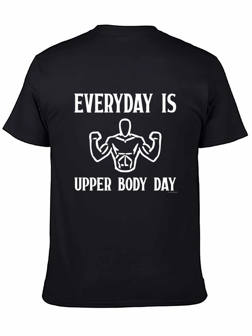 Everyday Is Upper Body Day Graphic Tee