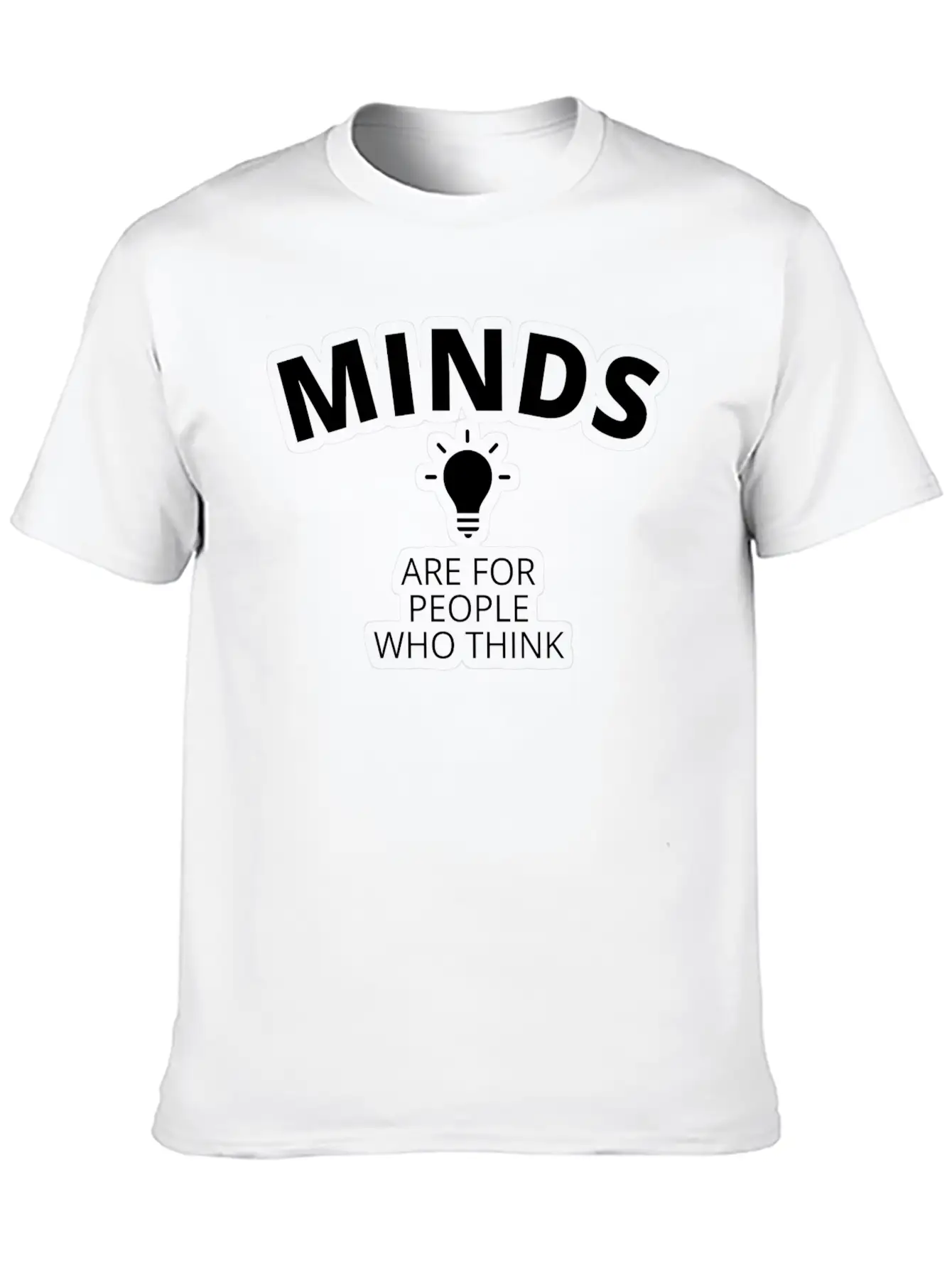 Minds Are For People Who Think Breathable Graphic T-Shirt – Perfect For Casual Days