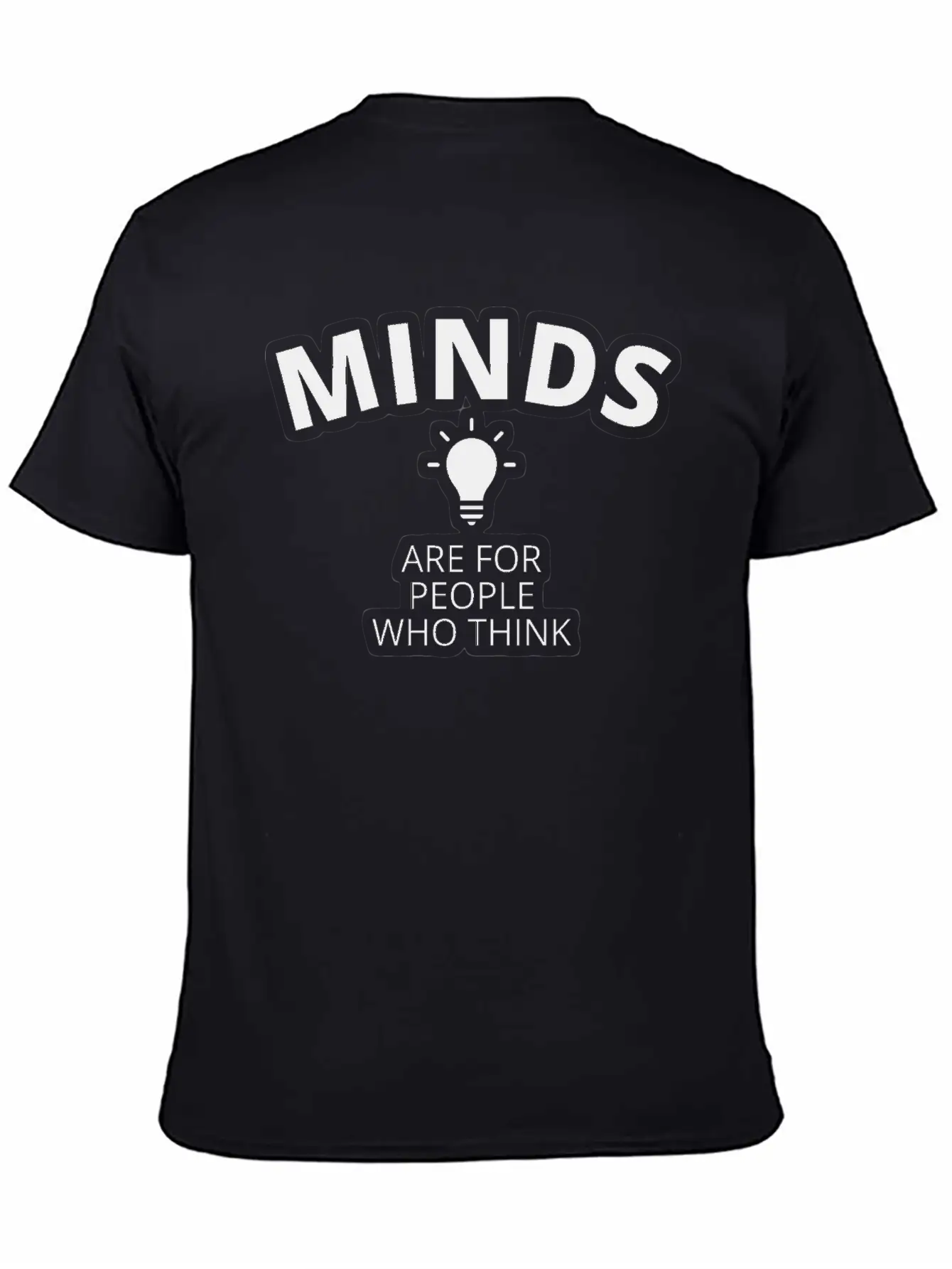 Minds Are For People Who Think Breathable Graphic T-Shirt – Perfect For Casual Days