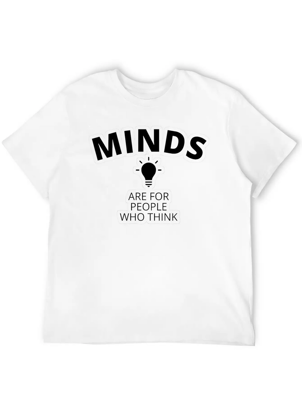 Minds Are For People Who Think Breathable Graphic T-Shirt – Perfect For Casual Days