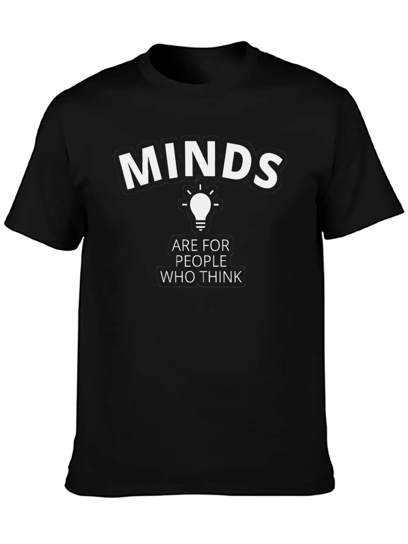 Minds Are For People Who Think Breathable Graphic T-Shirt – Perfect For Casual Days