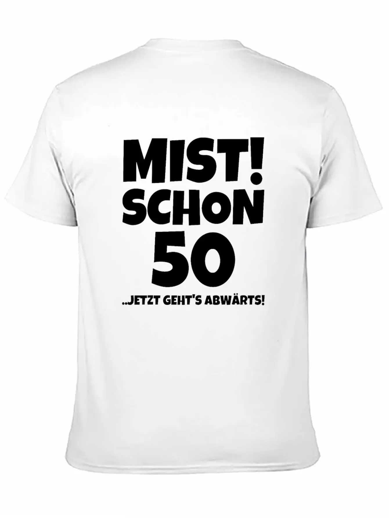 MIST! SCHON 50 ..JETZT GEHTS ABWÄRTS! Timeless Short Sleeve Tee – Comfy And Minimalist Design