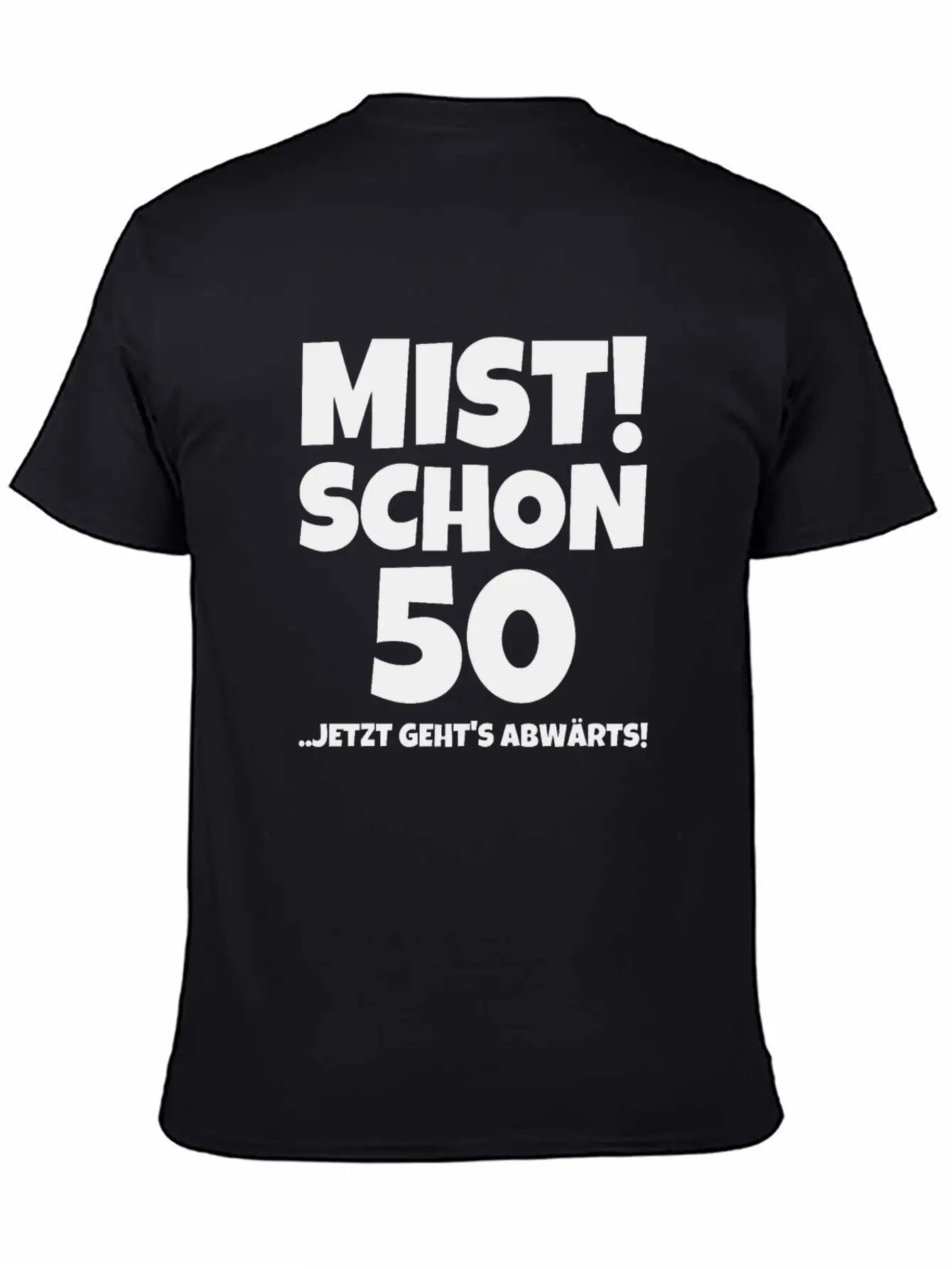 MIST! SCHON 50 ..JETZT GEHTS ABWÄRTS! Timeless Short Sleeve Tee – Comfy And Minimalist Design