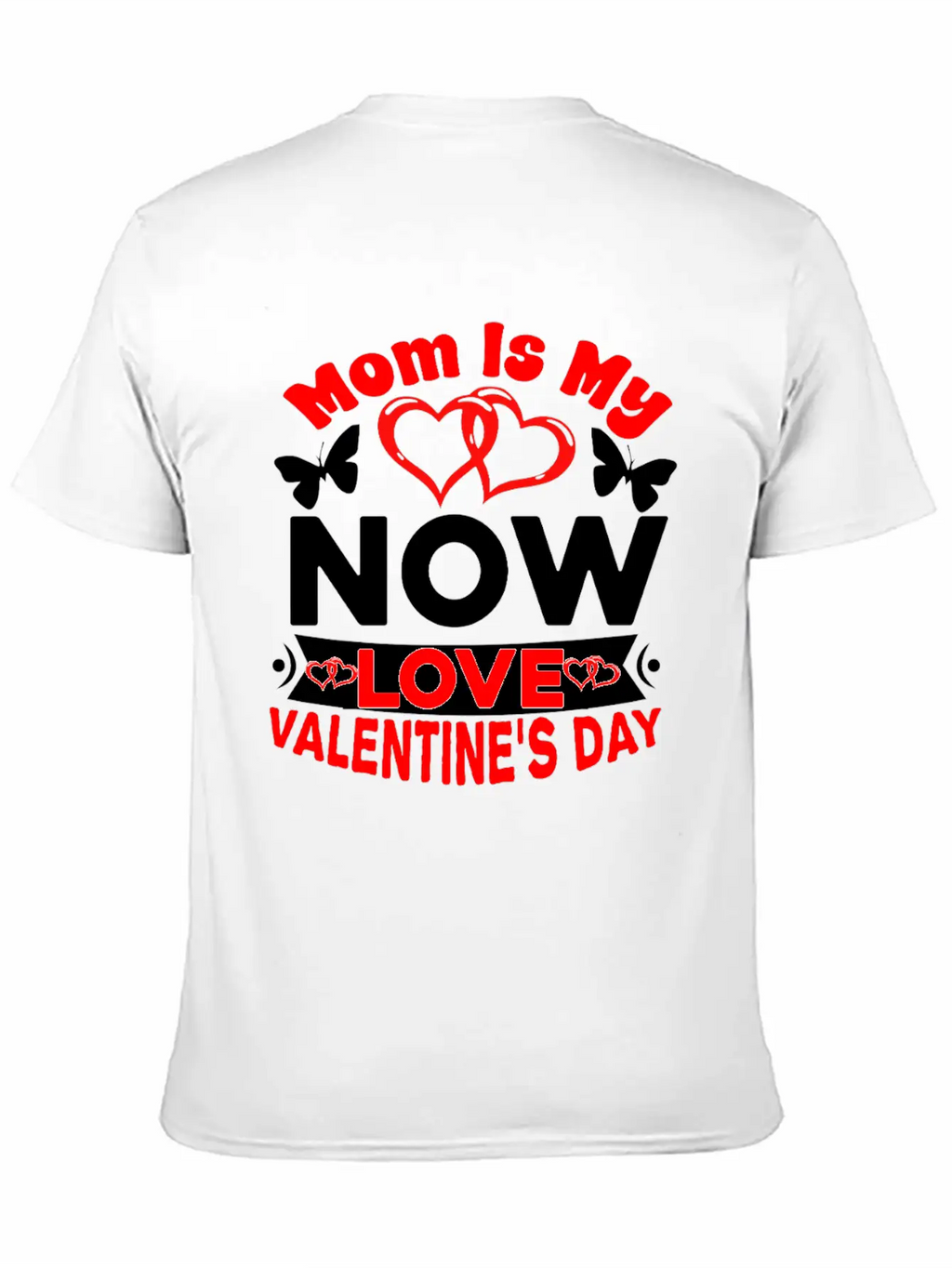 Mom Is My Now Love Valentine S Day Relaxed Everyday Tee – Lightweight And Durable Cotton