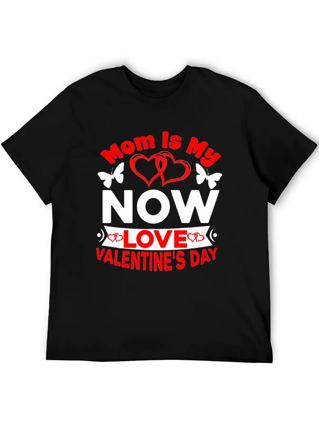 Mom Is My Now Love Valentine S Day Relaxed Everyday Tee – Lightweight And Durable Cotton