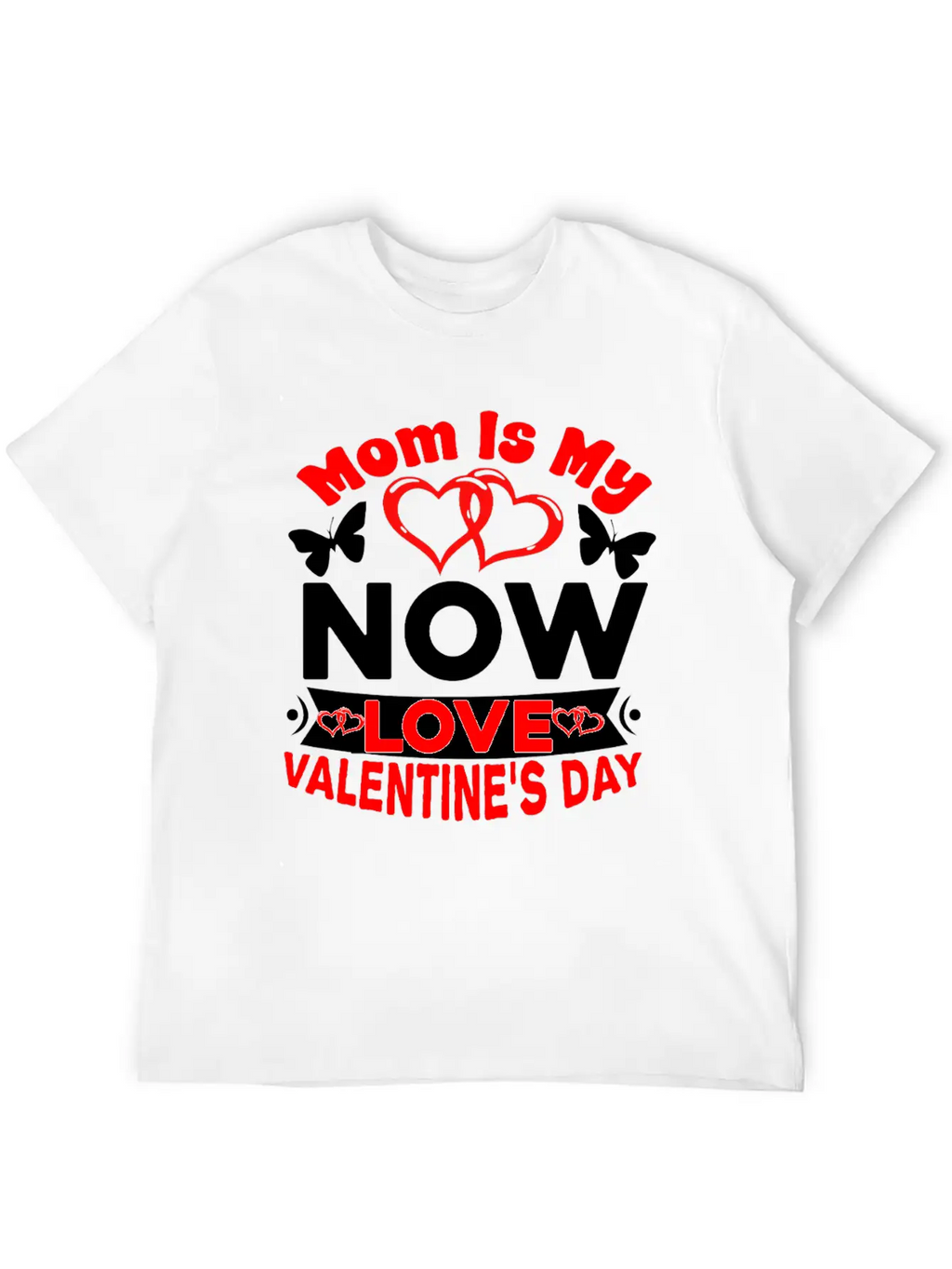 Mom Is My Now Love Valentine S Day Relaxed Everyday Tee – Lightweight And Durable Cotton