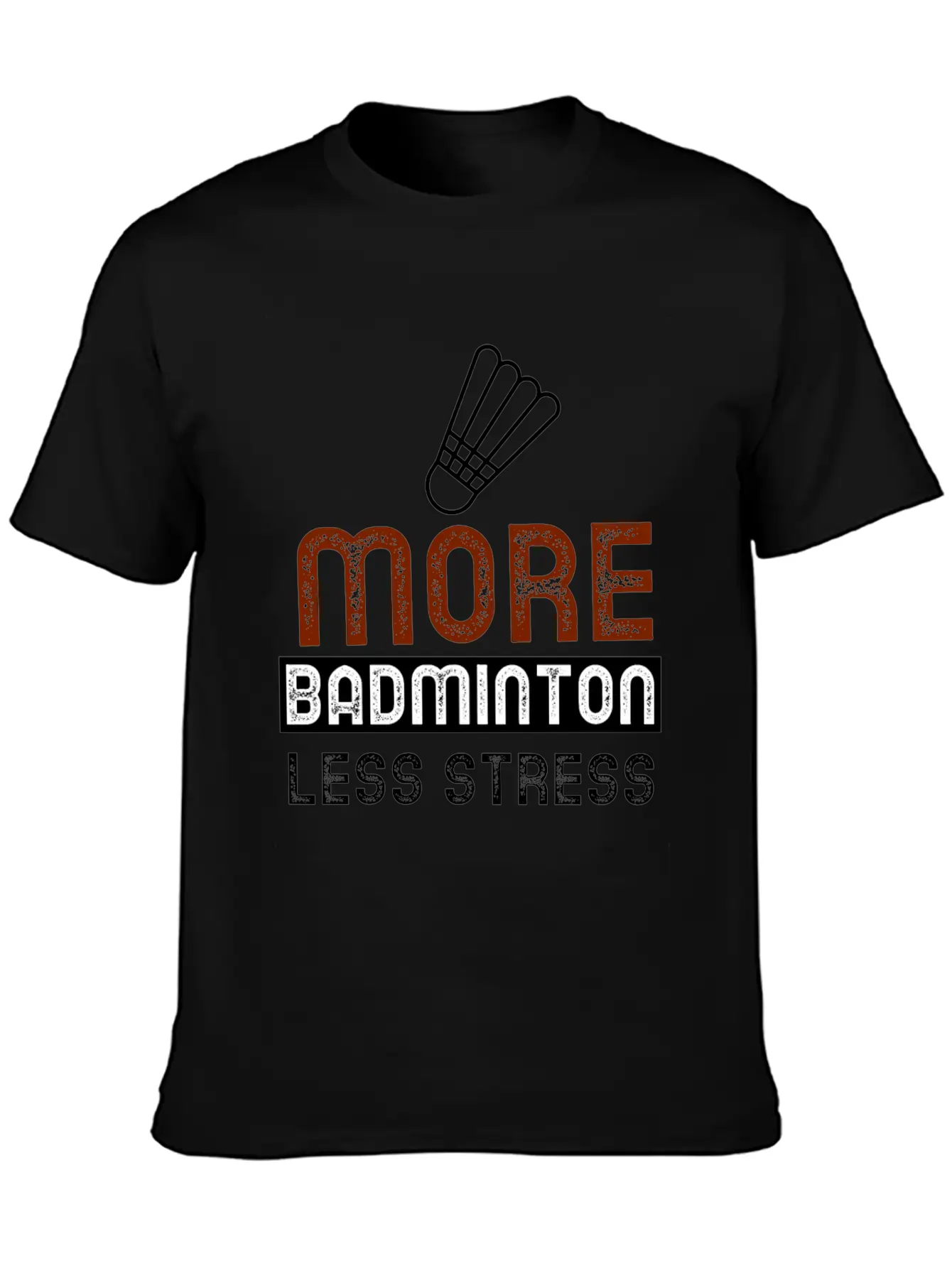 More Badminton Less Stress Basic Graphic T-Shirt – Daily Comfort In Soft Cotton