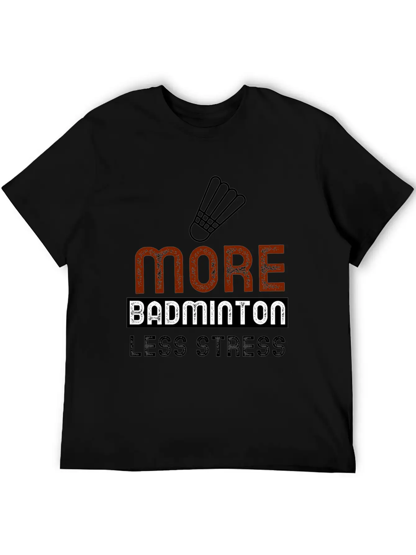 More Badminton Less Stress Basic Graphic T-Shirt – Daily Comfort In Soft Cotton