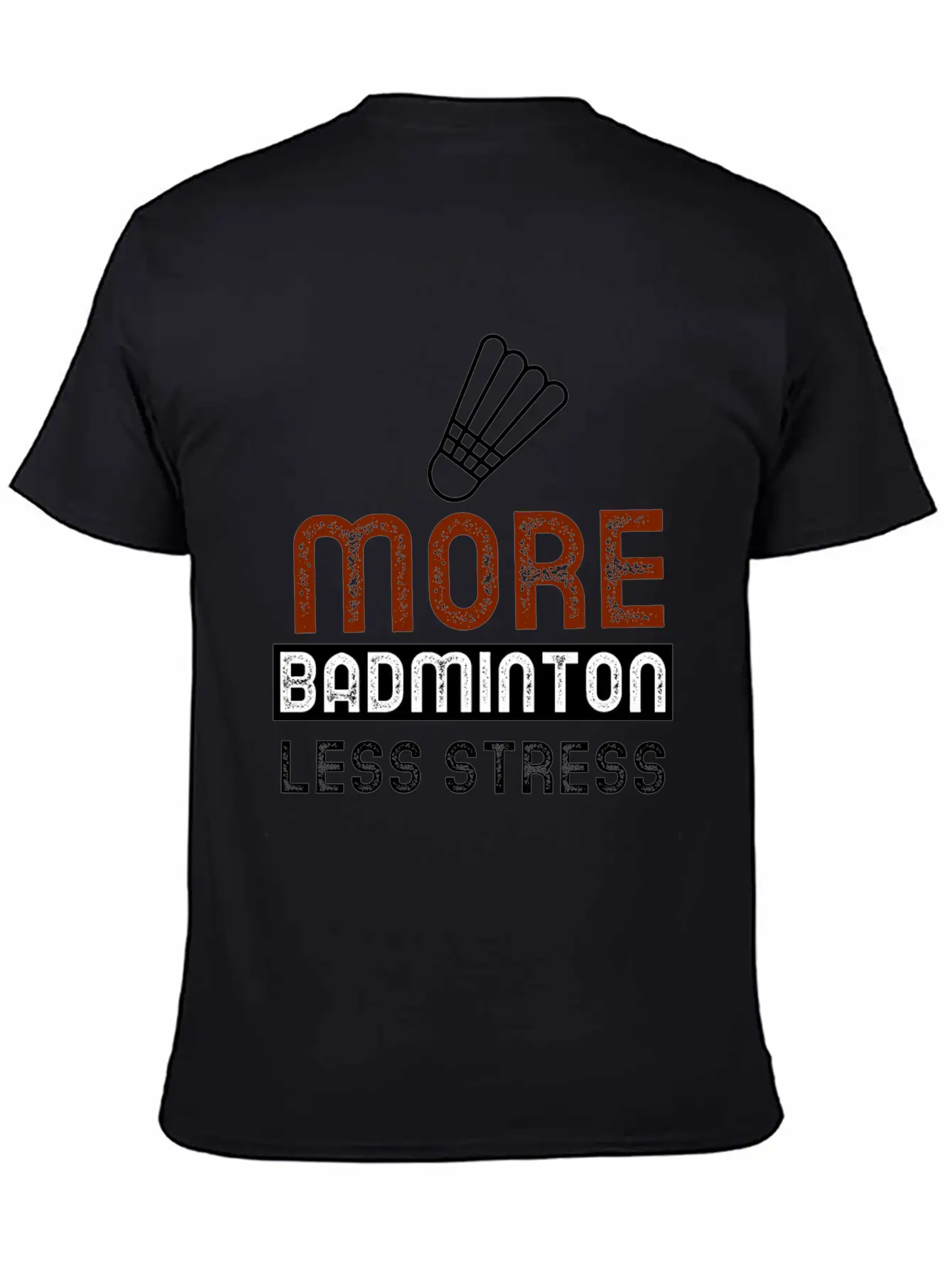 More Badminton Less Stress Basic Graphic T-Shirt – Daily Comfort In Soft Cotton