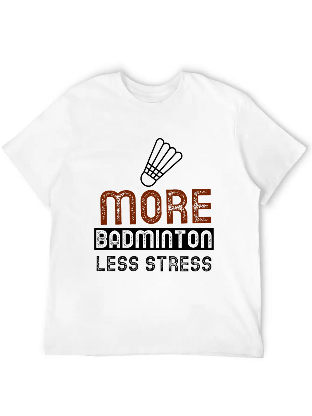More Badminton Less Stress Basic Graphic T-Shirt – Daily Comfort In Soft Cotton