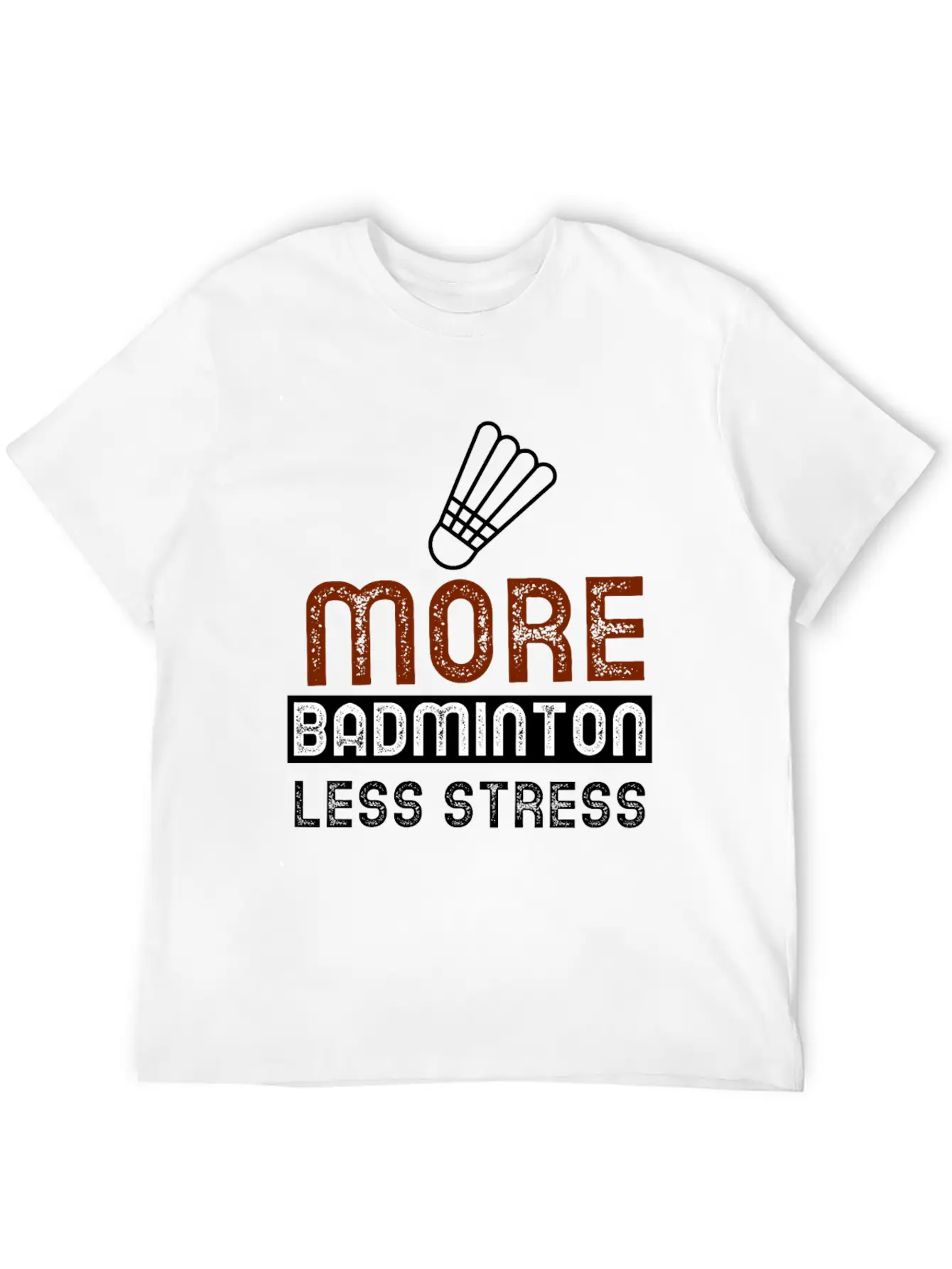 More Badminton Less Stress Basic Graphic T-Shirt – Daily Comfort In Soft Cotton