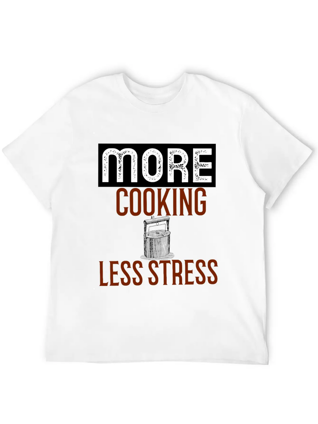 More Cooking Pan Less Stress Essential Cotton Tee For Daily Outfits – Unisex Style