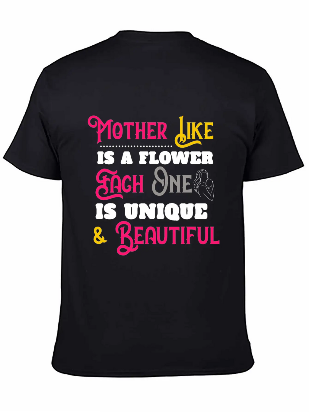 Mother Like Is A Flower Each One Is Unique Classic Cotton Tee – Unisex Comfort For Any Season