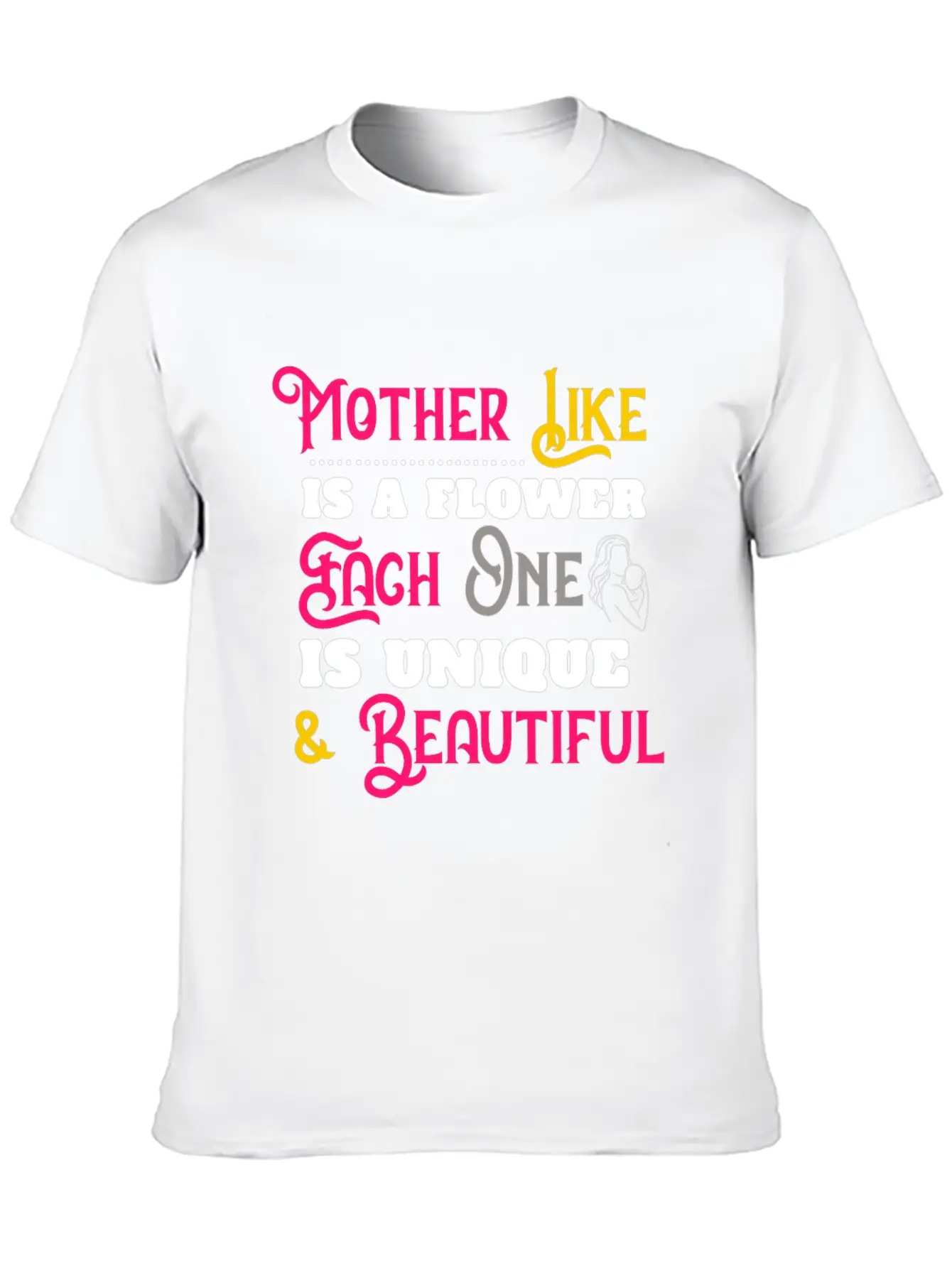 Mother Like Is A Flower Each One Is Unique Classic Cotton Tee – Unisex Comfort For Any Season