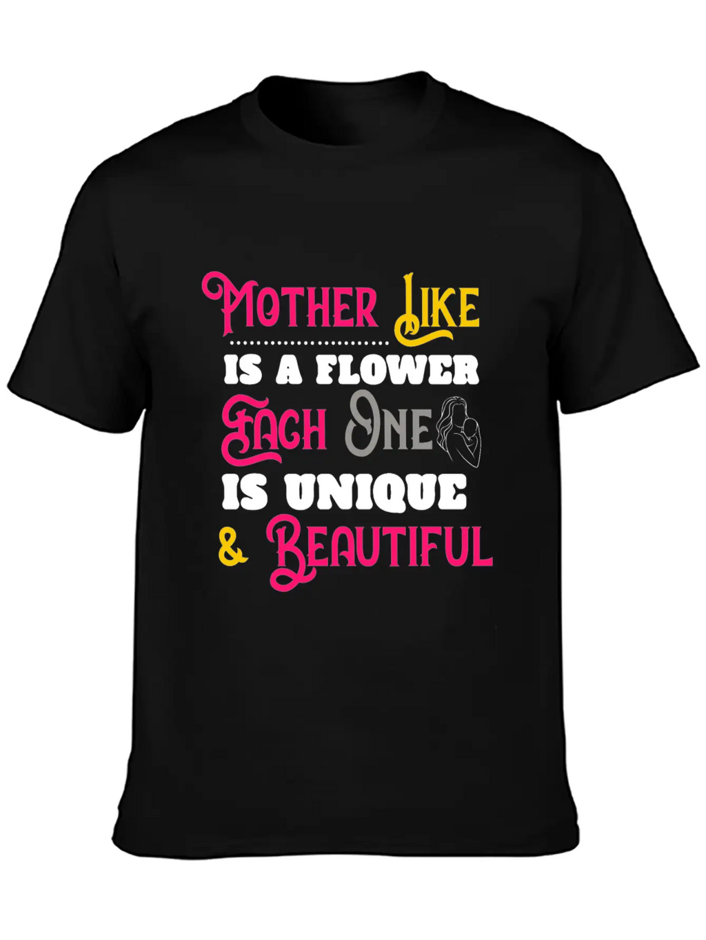 Mother Like Is A Flower Each One Is Unique Classic Cotton Tee – Unisex Comfort For Any Season