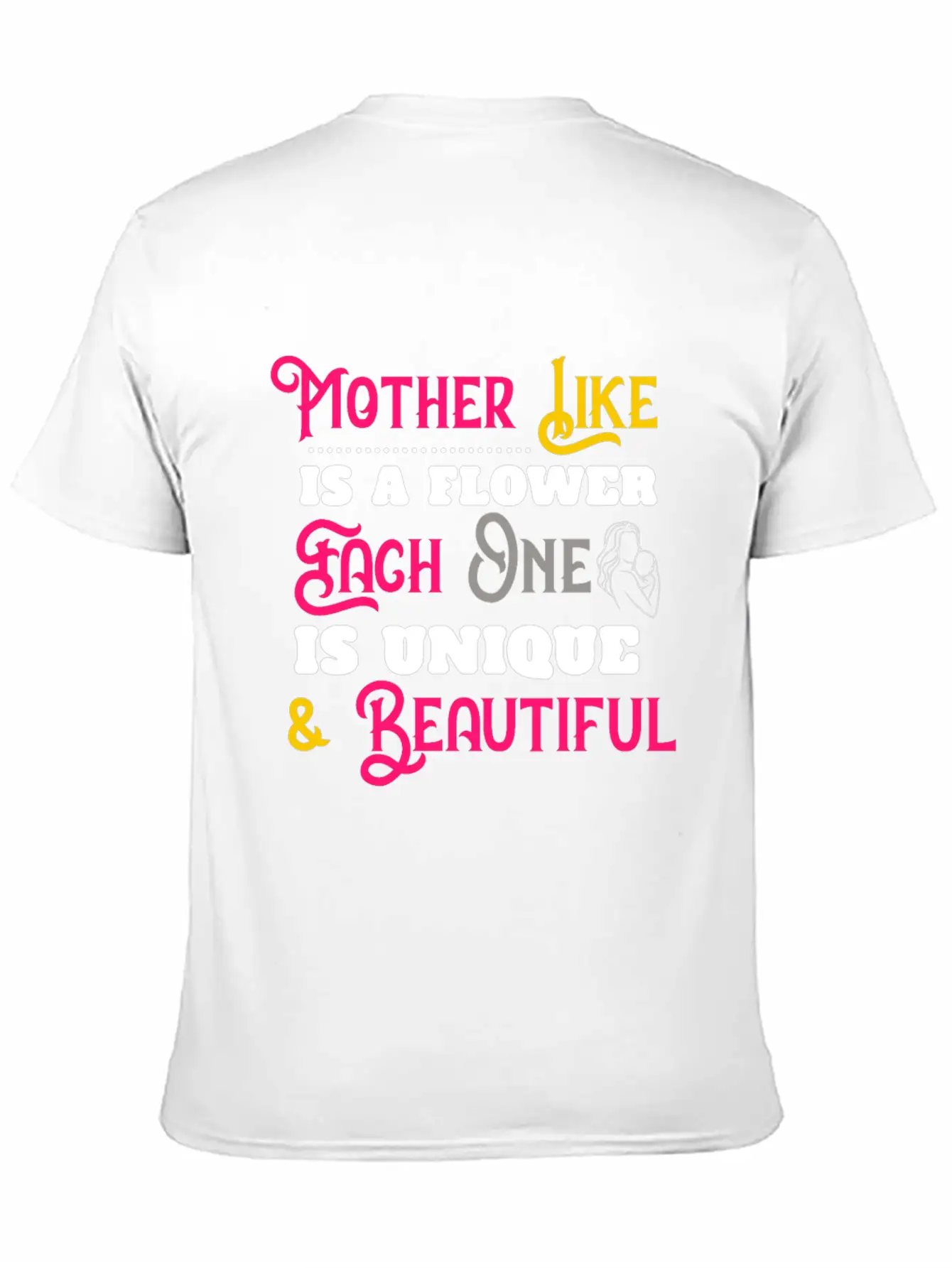 Mother Like Is A Flower Each One Is Unique Classic Cotton Tee – Unisex Comfort For Any Season
