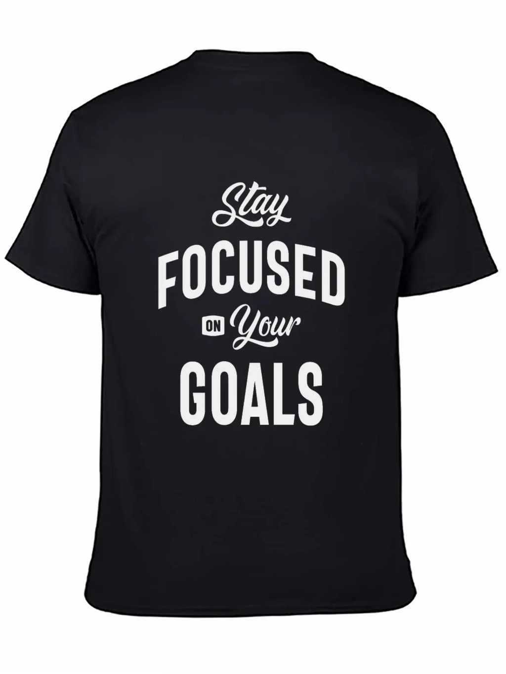 Motivational Quote - Stay Focused On Your Goals Breathable Soft Cotton T-Shirt – Timeless Casual Look