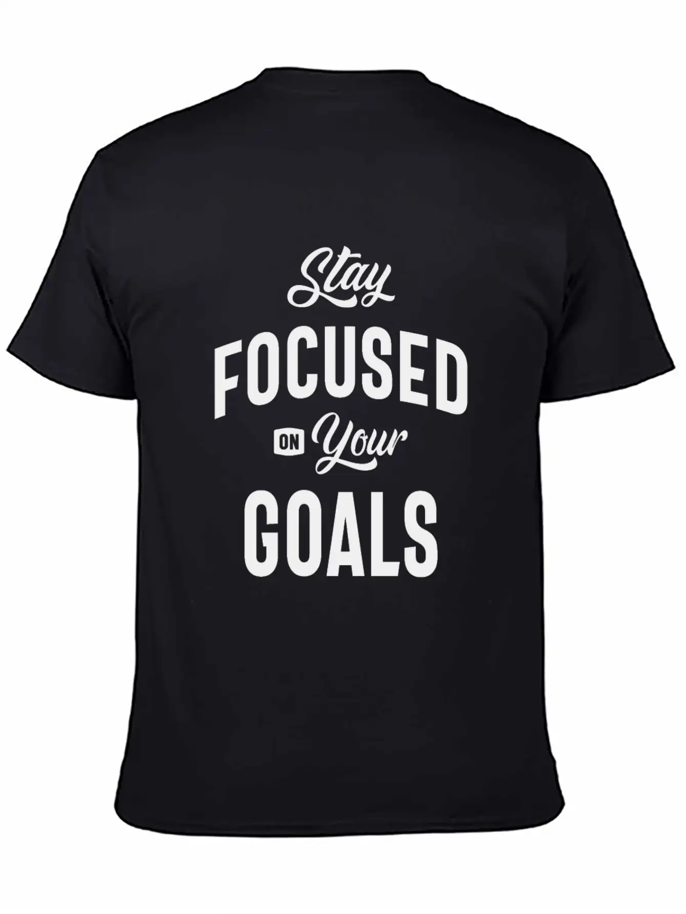 Motivational Quote - Stay Focused On Your Goals Breathable Soft Cotton T-Shirt – Timeless Casual Look