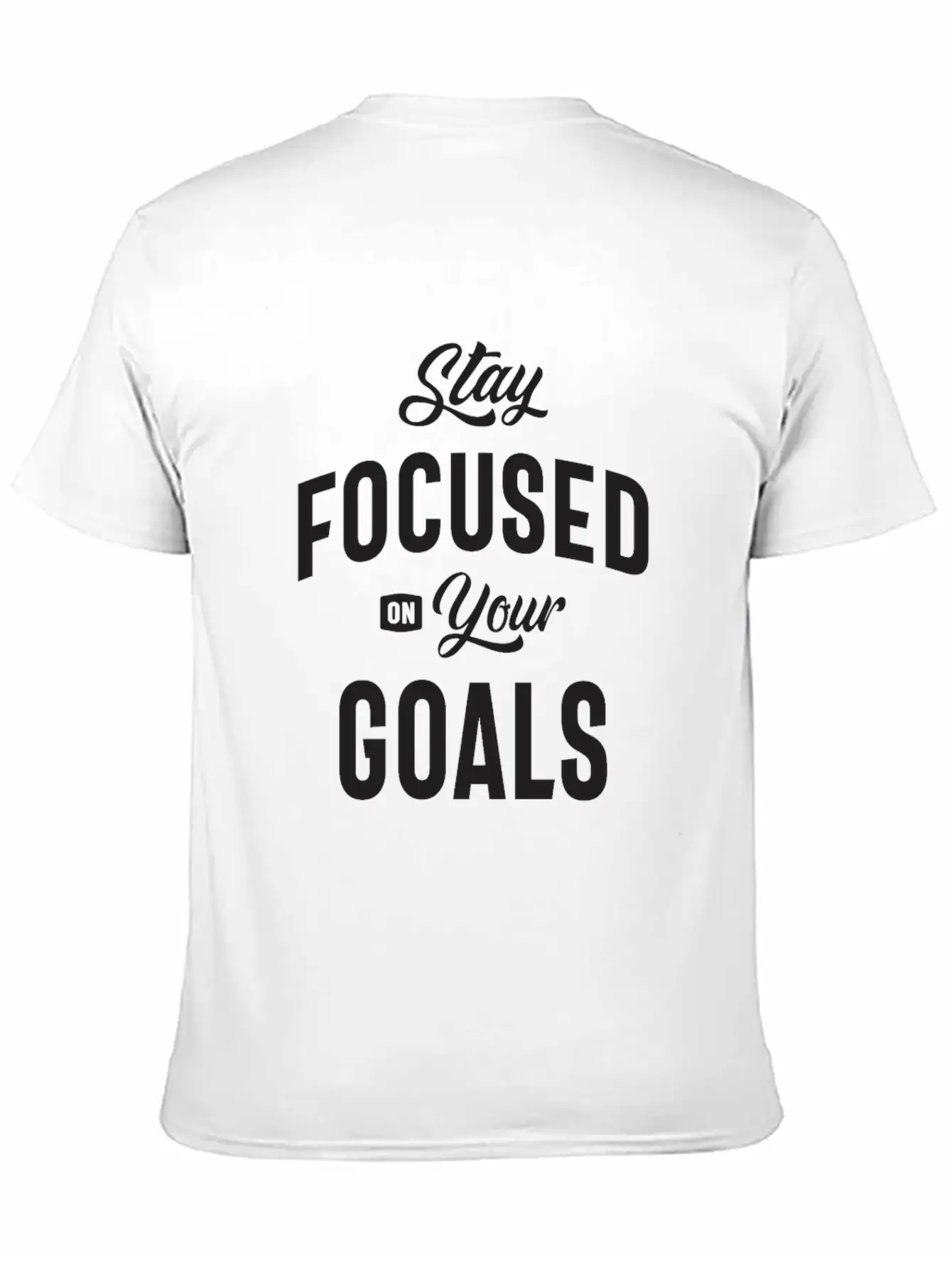 Motivational Quote - Stay Focused On Your Goals Breathable Soft Cotton T-Shirt – Timeless Casual Look