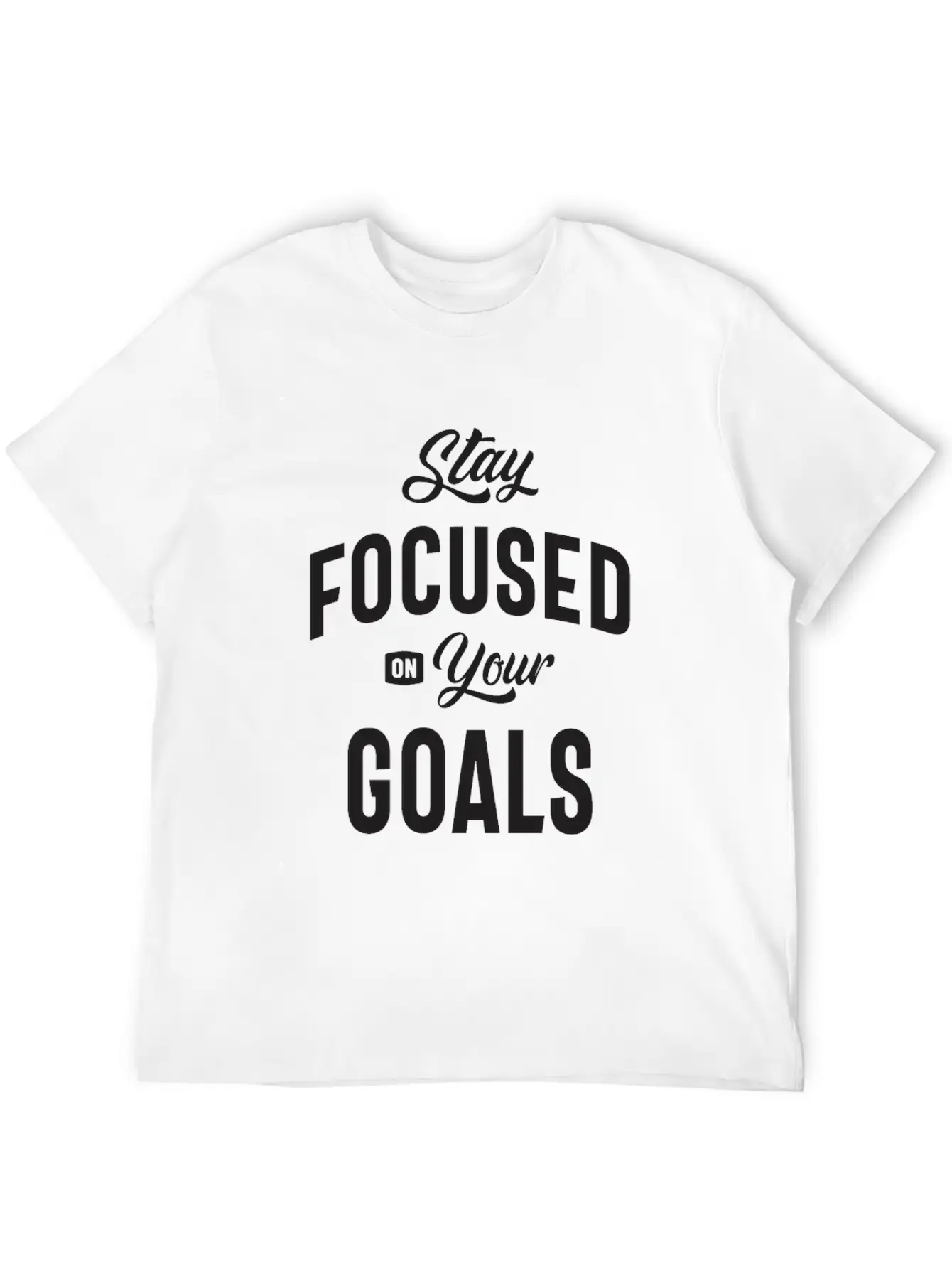 Motivational Quote - Stay Focused On Your Goals Breathable Soft Cotton T-Shirt – Timeless Casual Look