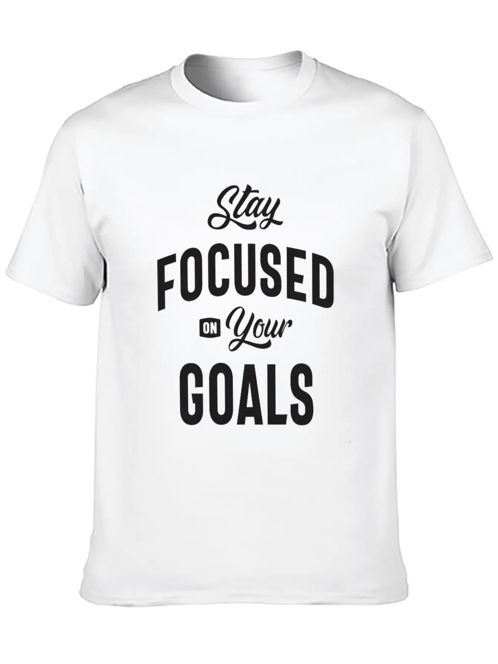 Motivational Quote - Stay Focused On Your Goals Breathable Soft Cotton T-Shirt – Timeless Casual Look