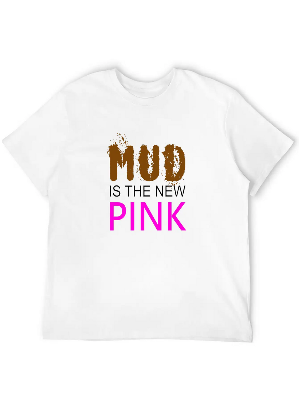 Mud Is The New Pink - Mud Run Shirt Classic Cotton Tee – Unisex Comfort For Any Season