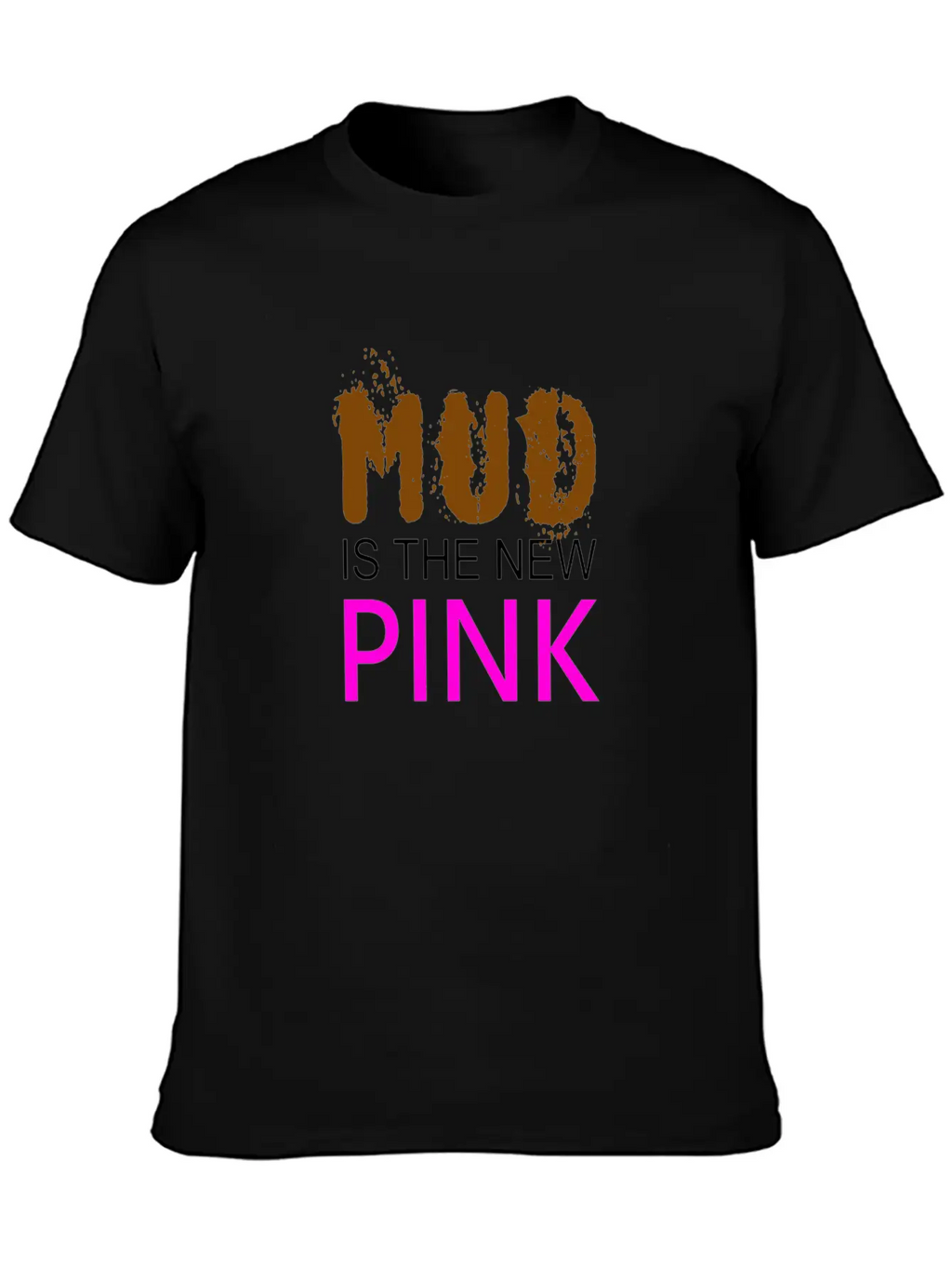 Mud Is The New Pink - Mud Run Shirt Classic Cotton Tee – Unisex Comfort For Any Season