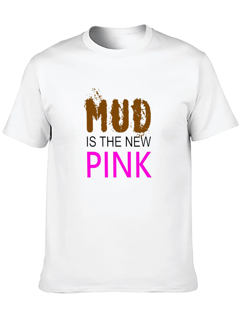 Mud Is The New Pink - Mud Run Shirt Classic Cotton Tee – Unisex Comfort For Any Season