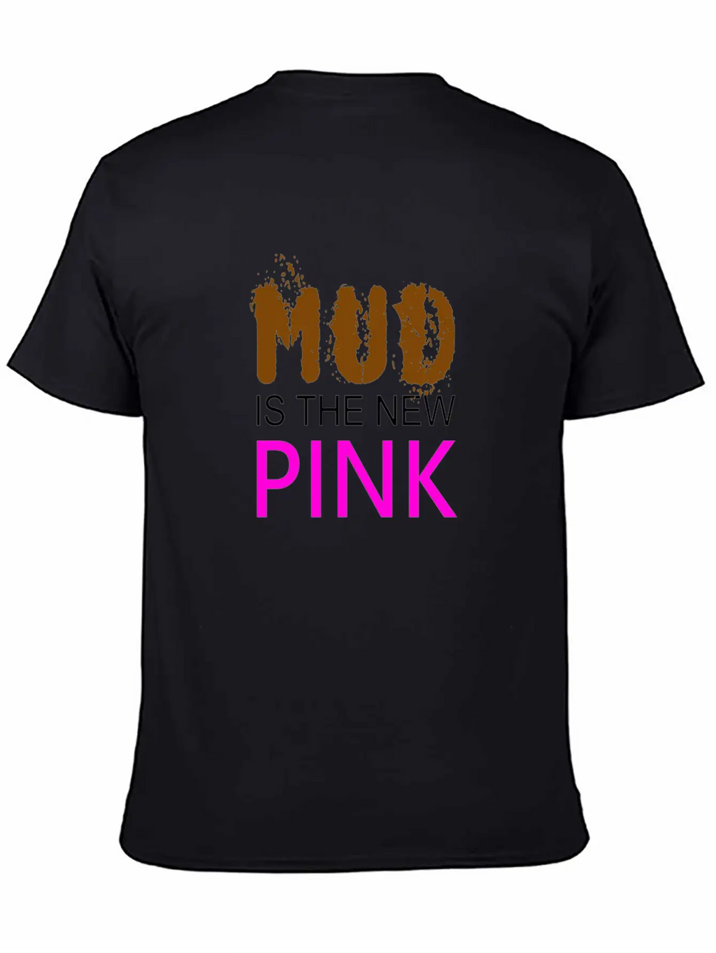 Mud Is The New Pink - Mud Run Shirt Classic Cotton Tee – Unisex Comfort For Any Season
