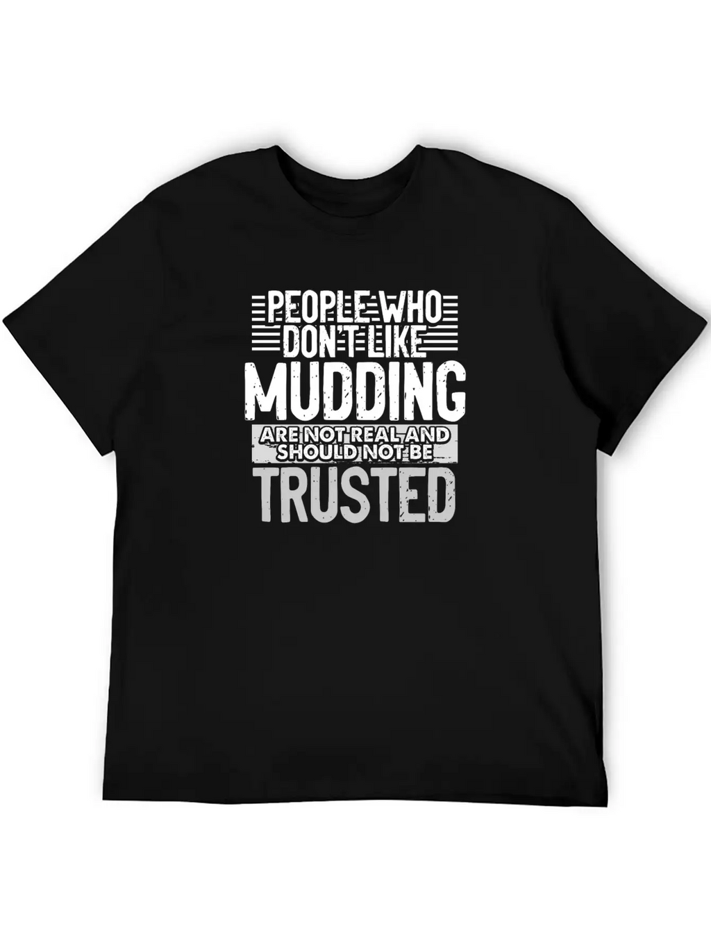 Mudder Gifts People Who Don't Like Mudding Not Relaxed Everyday Tee – Lightweight And Durable Cotton