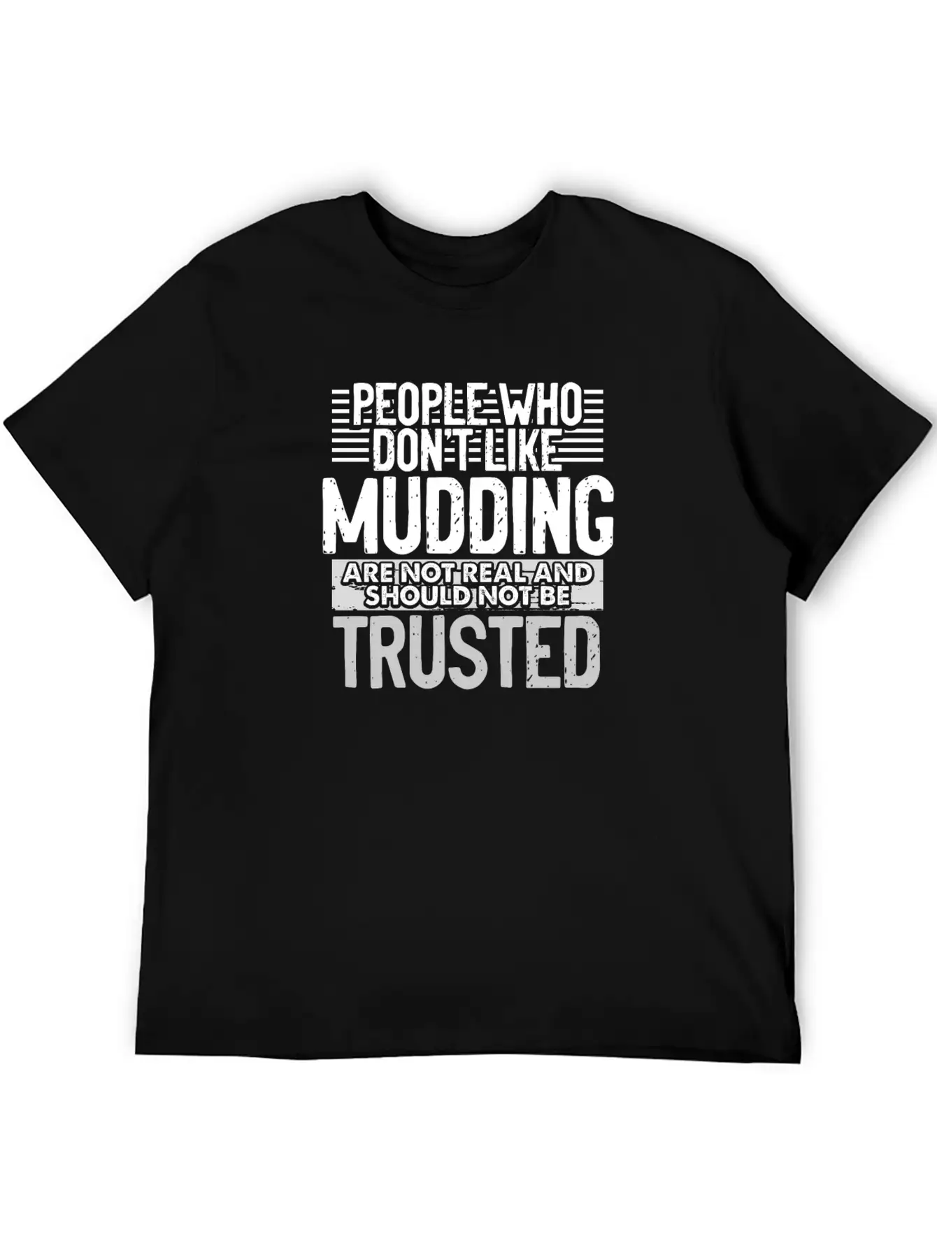 Mudder Gifts People Who Don't Like Mudding Not Relaxed Everyday Tee – Lightweight And Durable Cotton