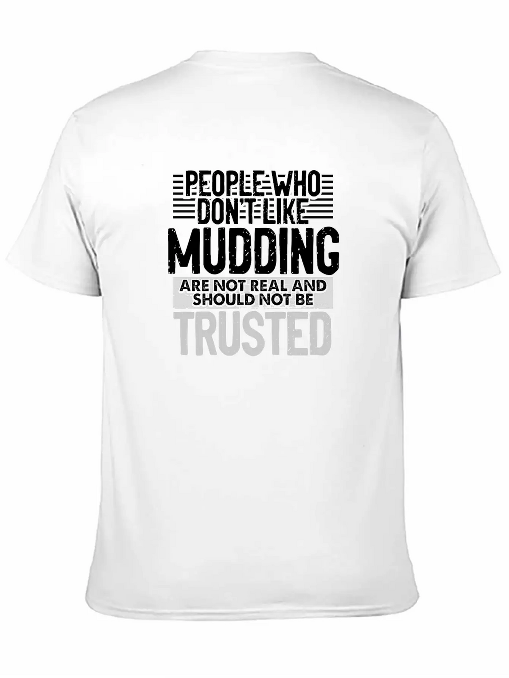 Mudder Gifts People Who Don't Like Mudding Not Relaxed Everyday Tee – Lightweight And Durable Cotton