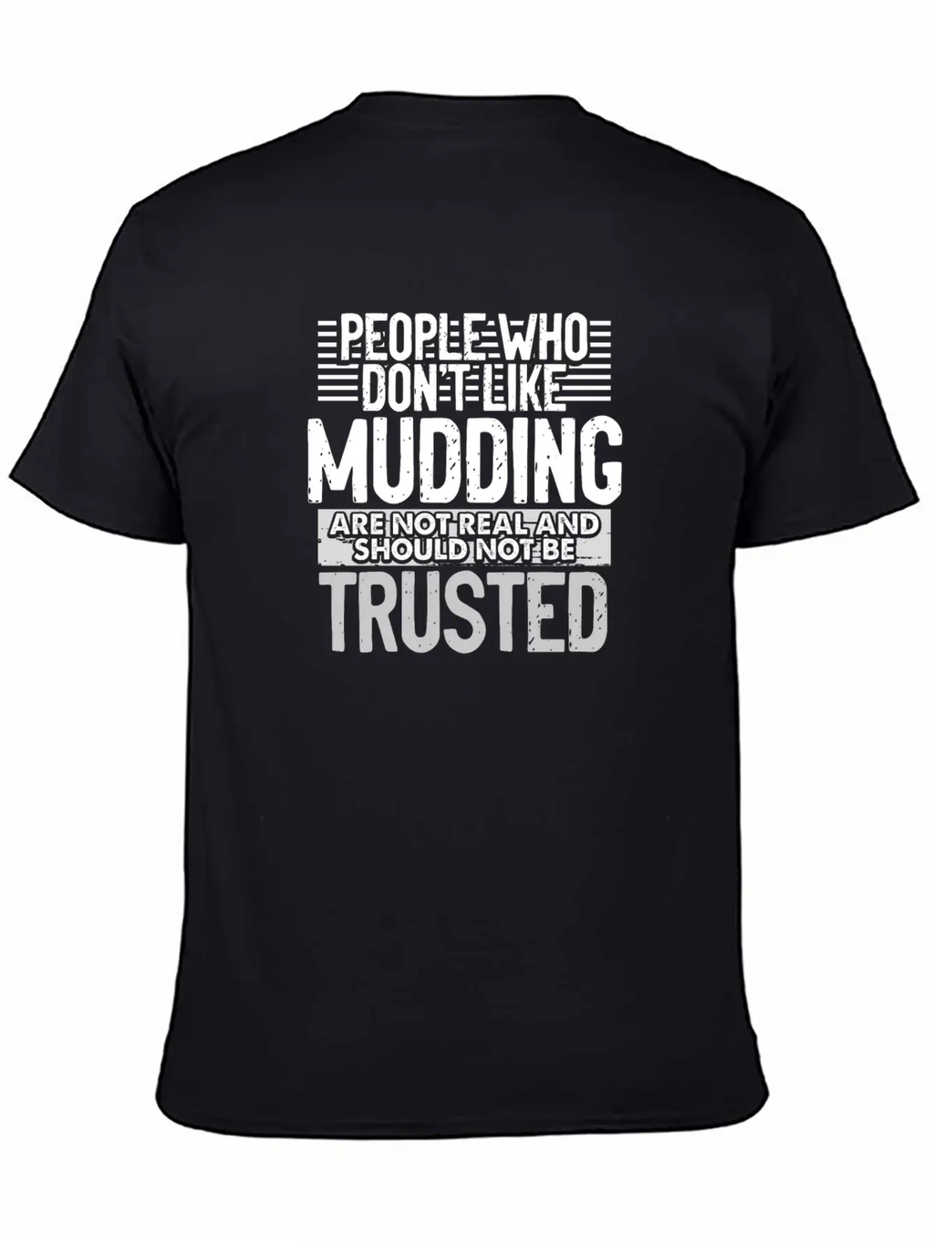 Mudder Gifts People Who Don't Like Mudding Not Relaxed Everyday Tee – Lightweight And Durable Cotton