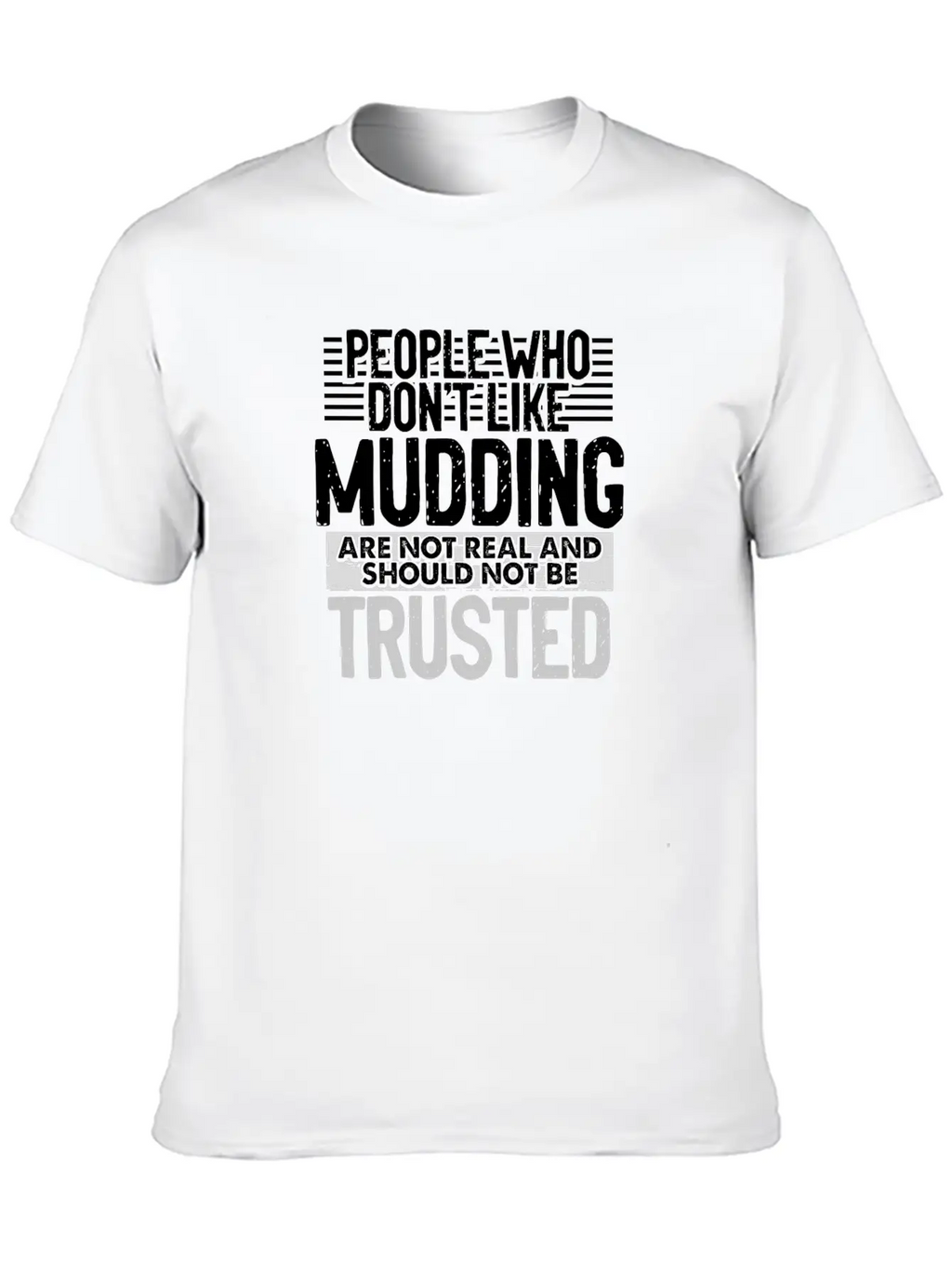 Mudder Gifts People Who Don't Like Mudding Not Relaxed Everyday Tee – Lightweight And Durable Cotton