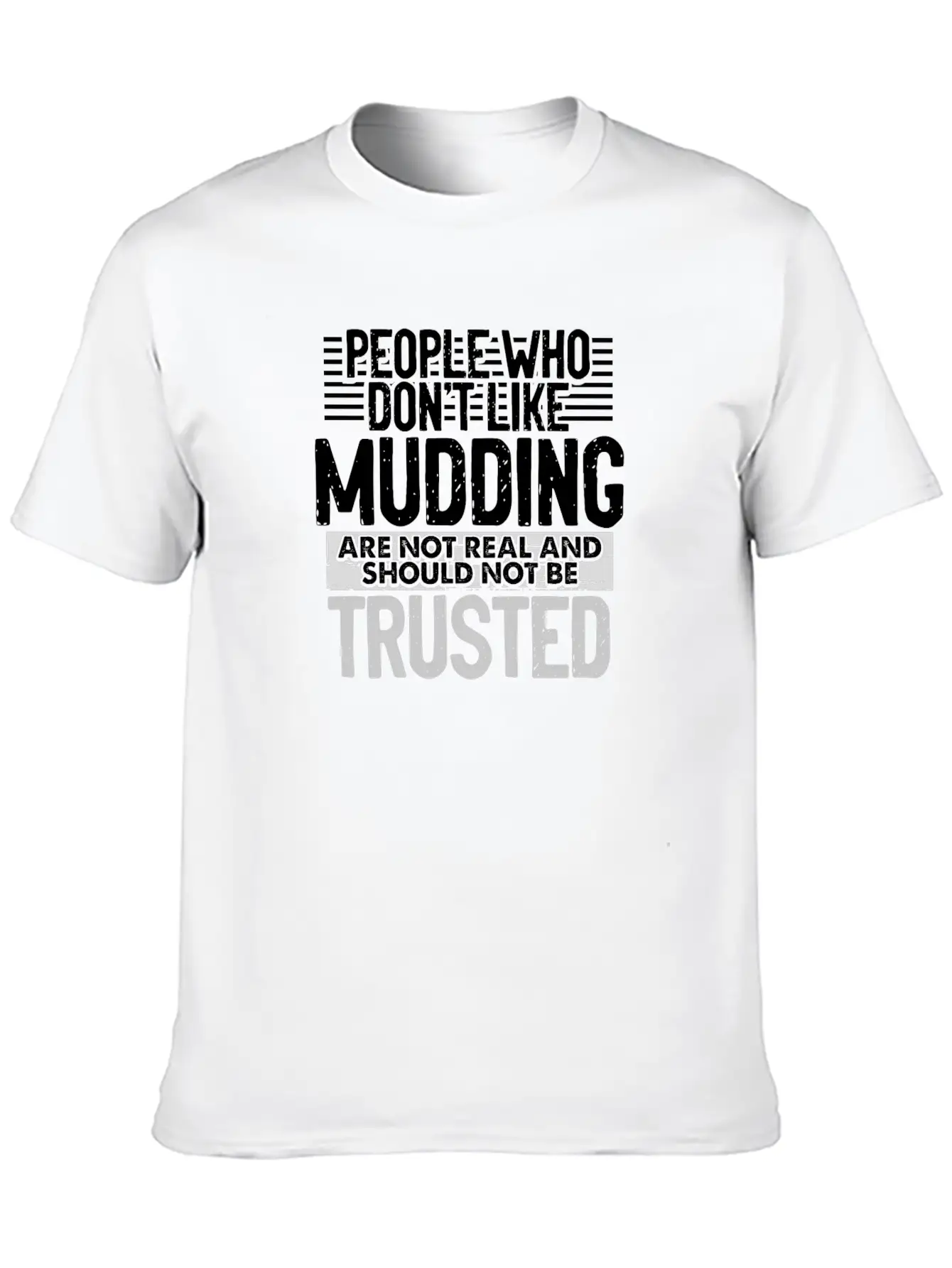 Mudder Gifts People Who Don't Like Mudding Not Relaxed Everyday Tee – Lightweight And Durable Cotton