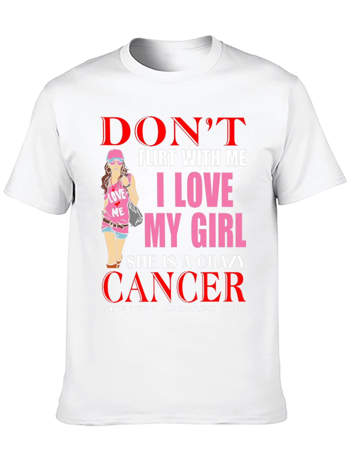 Dont Flirt With Me Crazy Cancer Girl T-Shirt