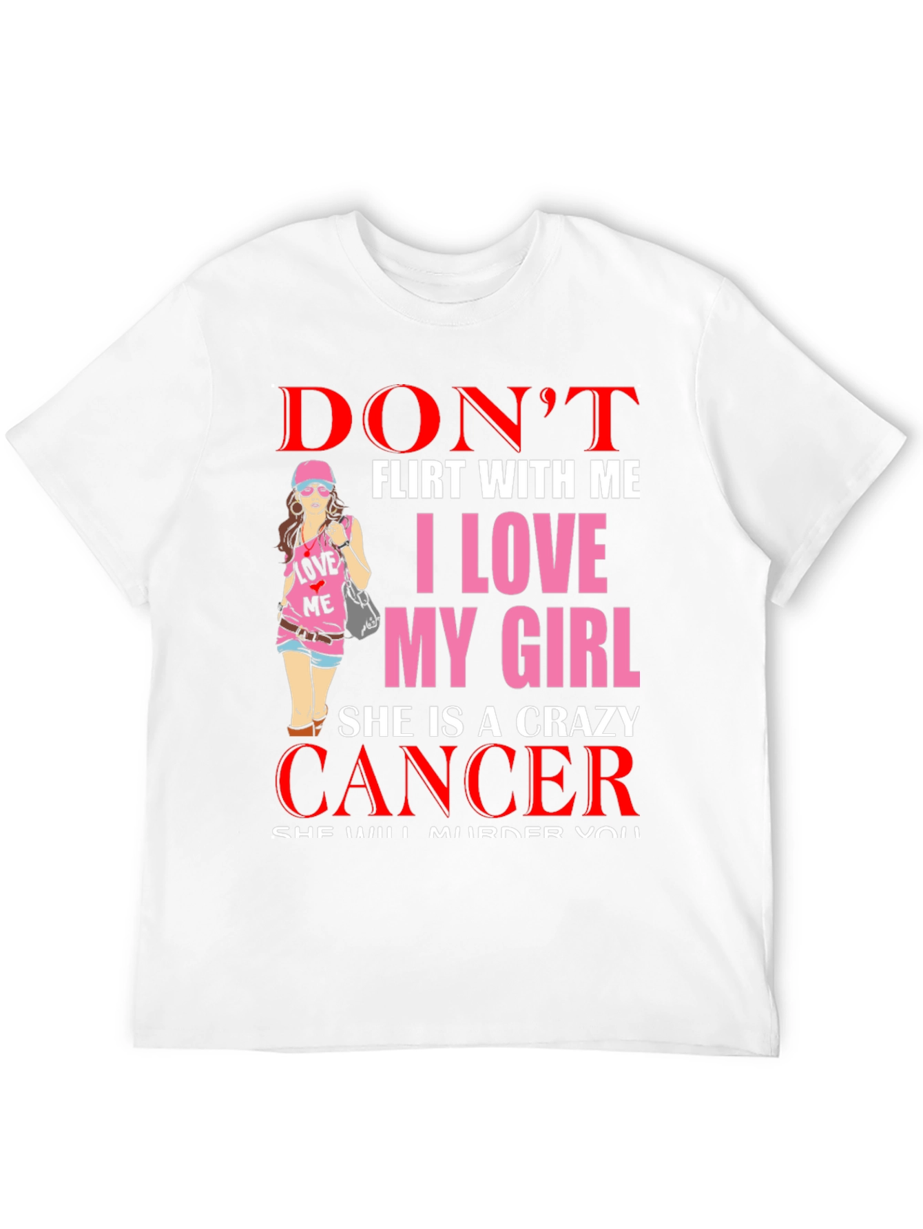 Dont Flirt With Me Crazy Cancer Girl T-Shirt
