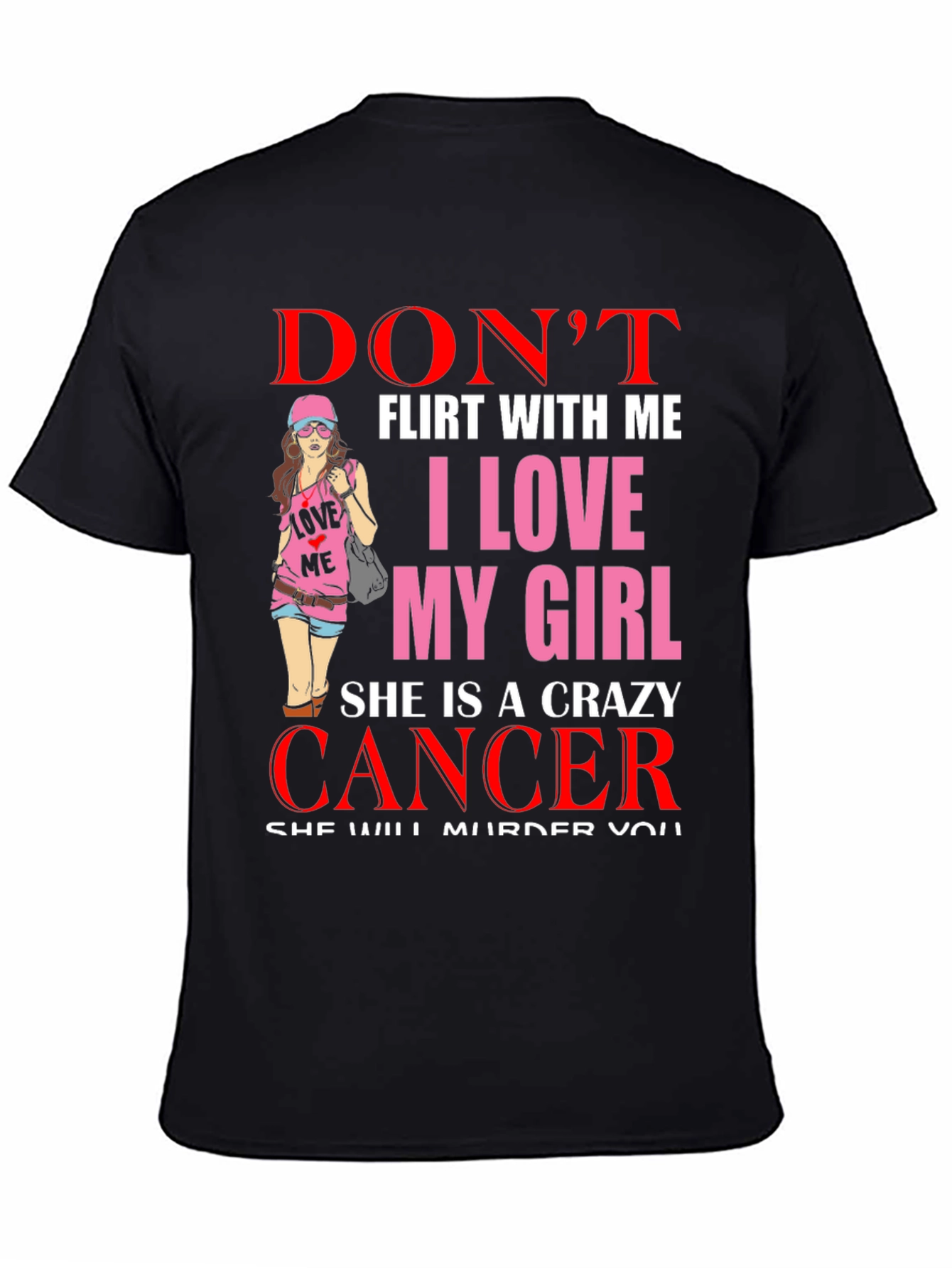 Dont Flirt With Me Crazy Cancer Girl T-Shirt