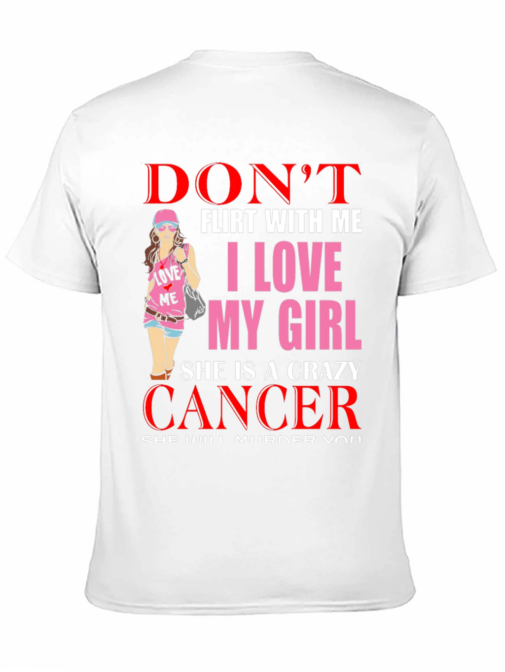 Dont Flirt With Me Crazy Cancer Girl T-Shirt