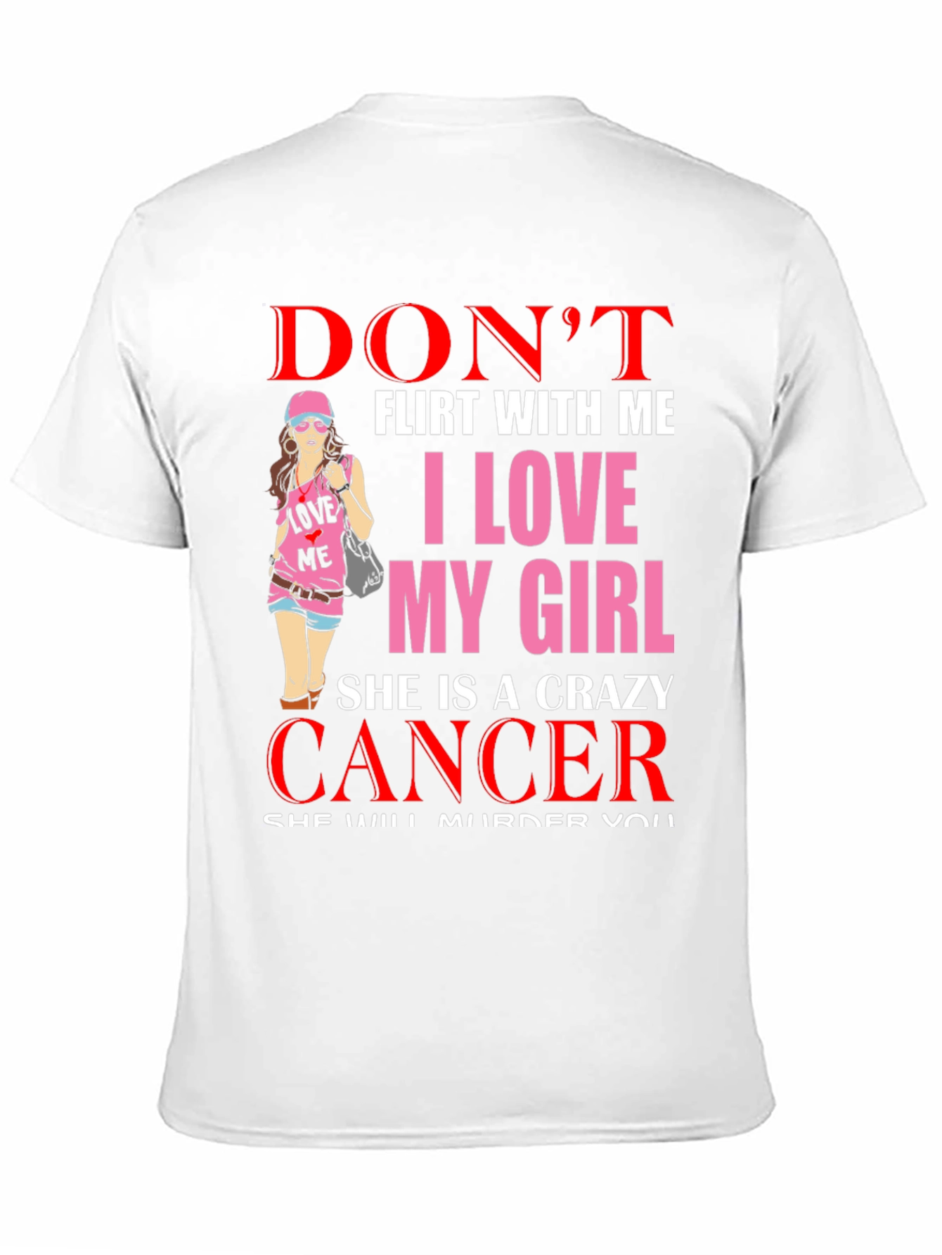 Dont Flirt With Me Crazy Cancer Girl T-Shirt