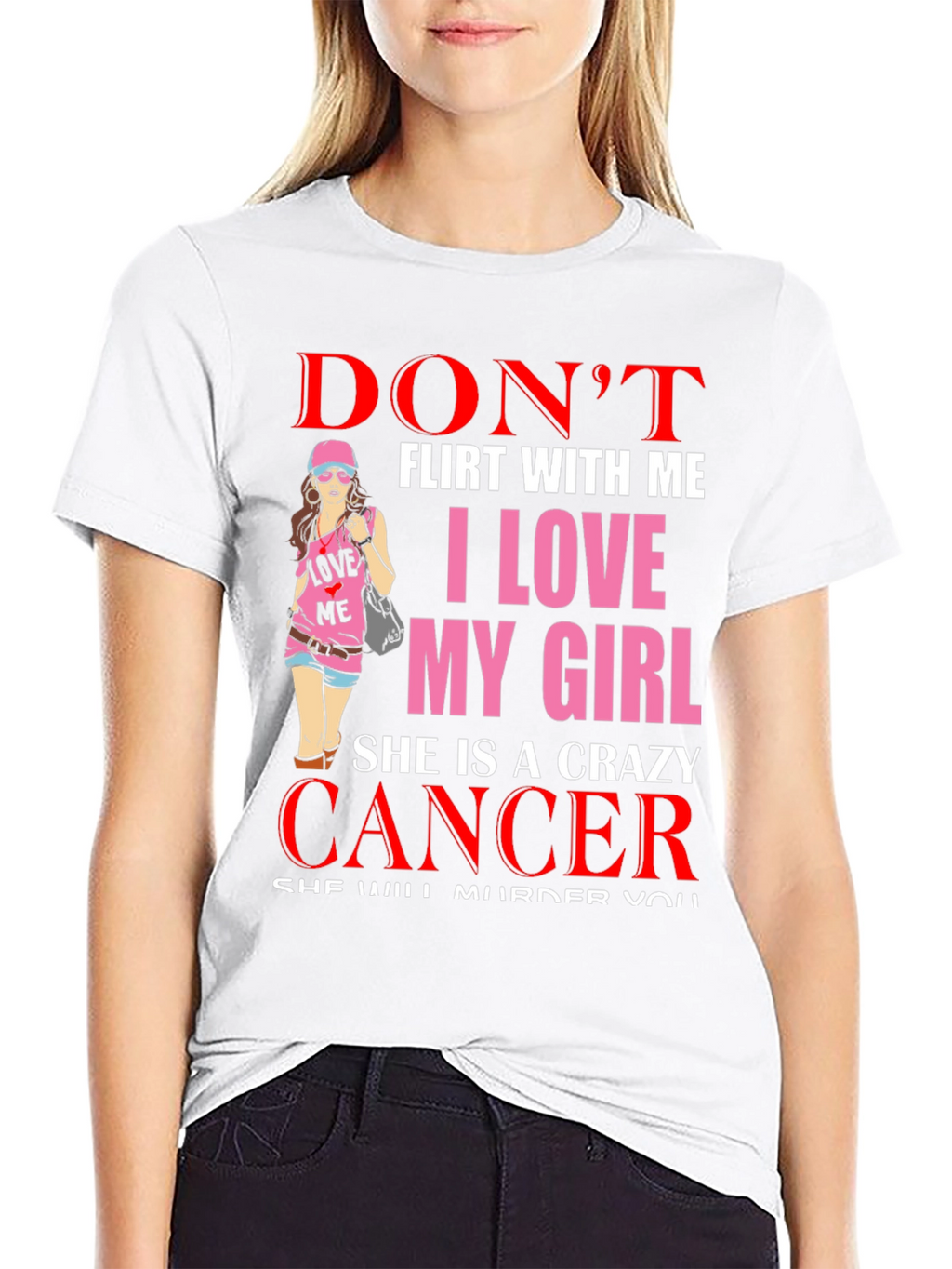 Dont Flirt With Me Crazy Cancer Girl T-Shirt