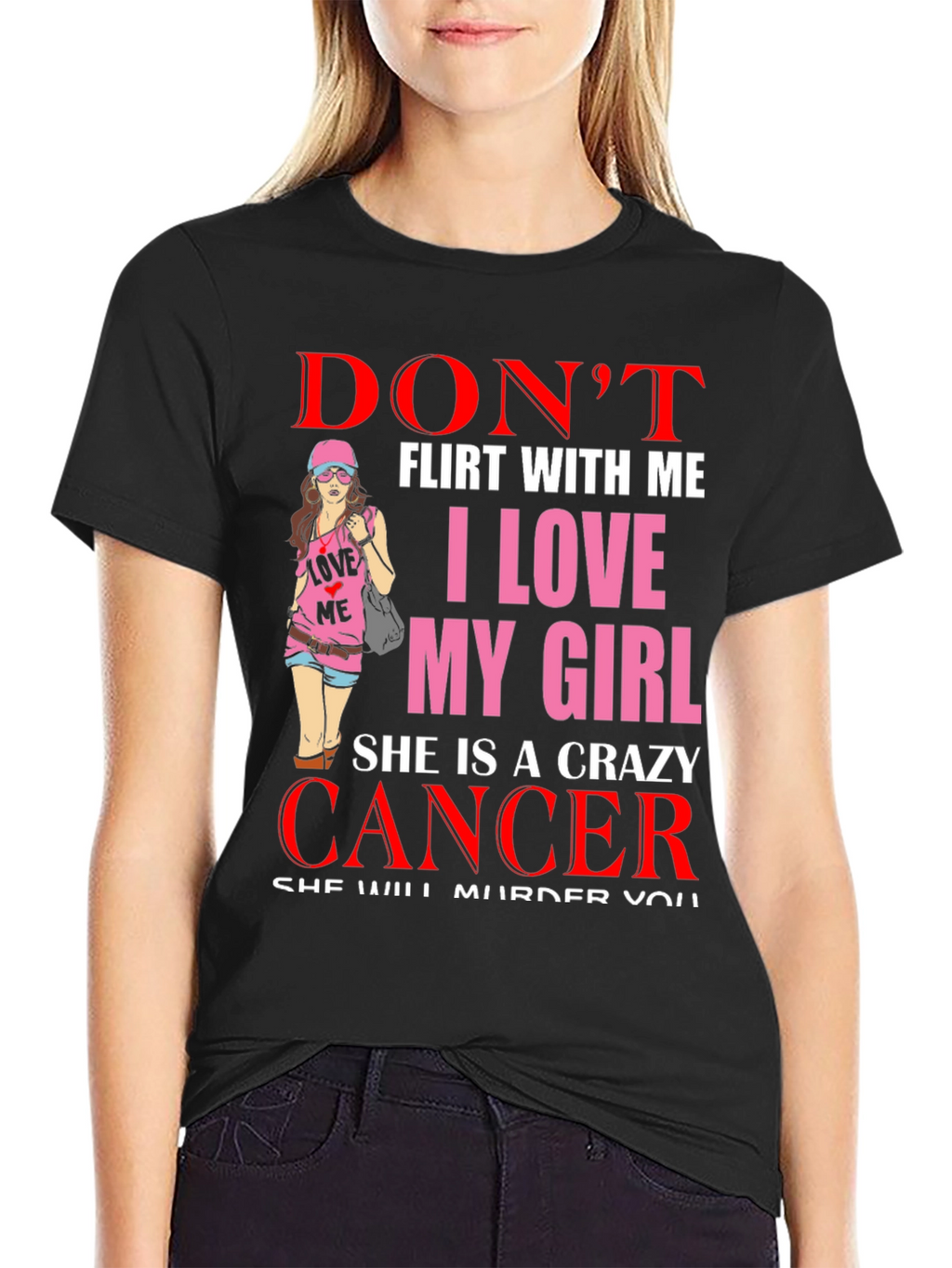 Dont Flirt With Me Crazy Cancer Girl T-Shirt