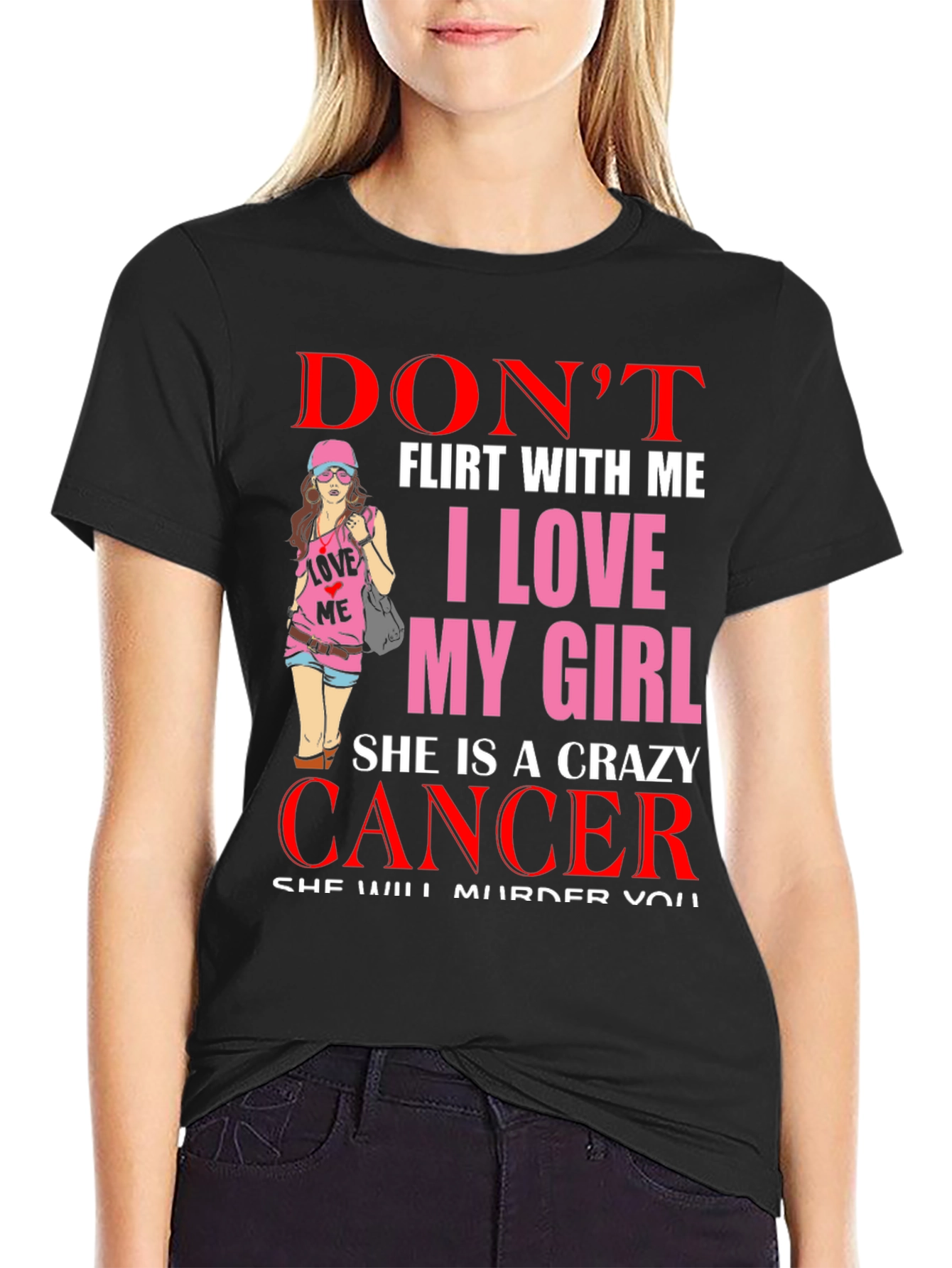 Dont Flirt With Me Crazy Cancer Girl T-Shirt