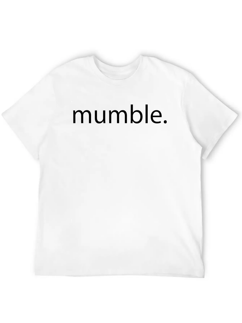 Mumble Rap Music Quote Gift Idea Basic Graphic T-Shirt – Daily Comfort In Soft Cotton