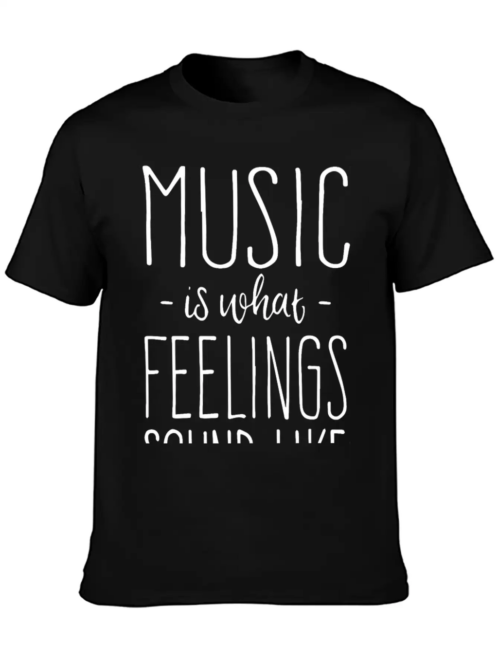 Music Is What Feelings Sound Like Essential Cotton Tee For Daily Outfits – Unisex Style