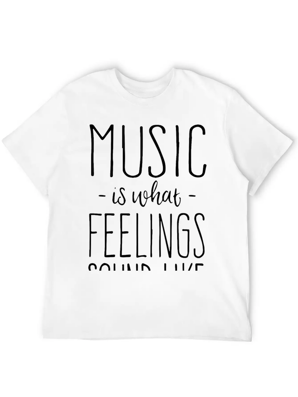 Music Is What Feelings Sound Like Essential Cotton Tee For Daily Outfits – Unisex Style