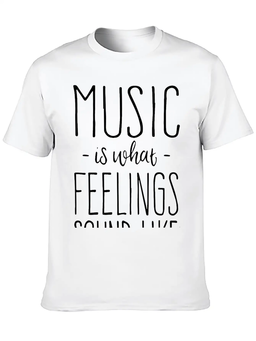 Music Is What Feelings Sound Like Essential Cotton Tee For Daily Outfits – Unisex Style