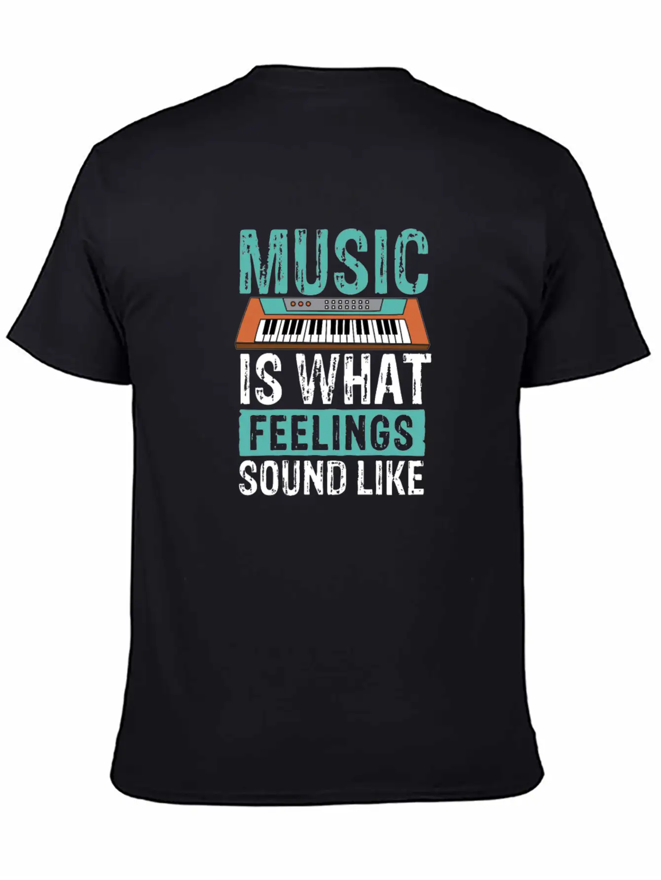 Music Is What Feelings Sound Like Keyboard Piano Basic Graphic T-Shirt – Daily Comfort In Soft Cotton