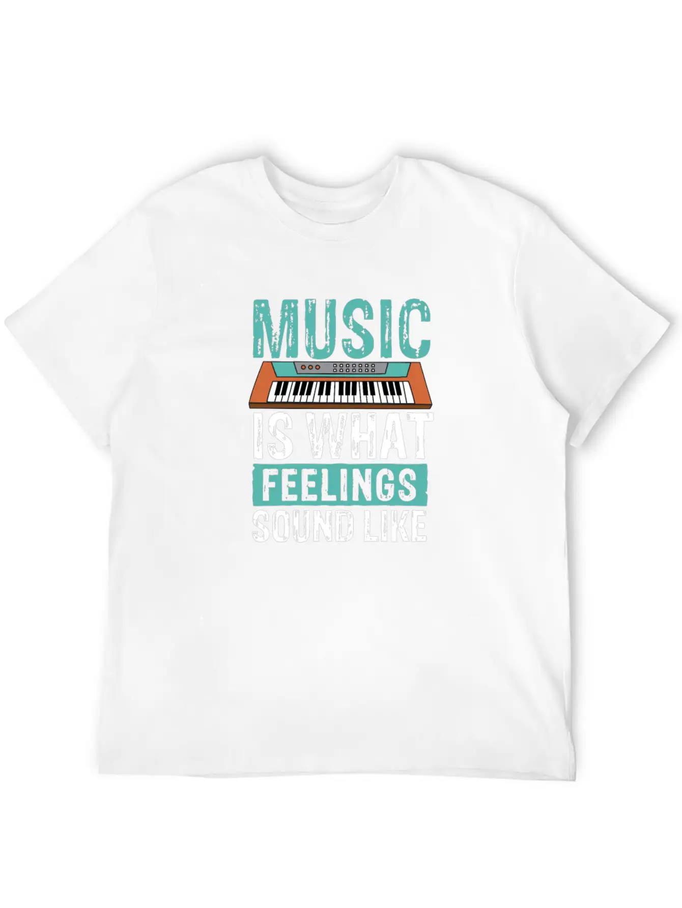 Music Is What Feelings Sound Like Keyboard Piano Basic Graphic T-Shirt – Daily Comfort In Soft Cotton